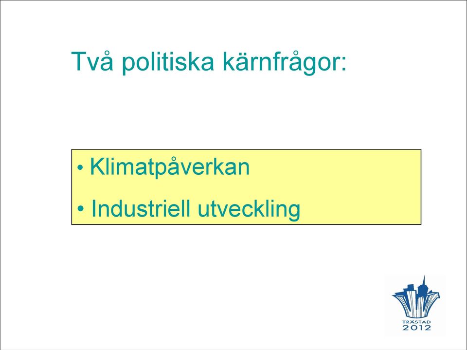 2012 Två politiska kärnfrågor