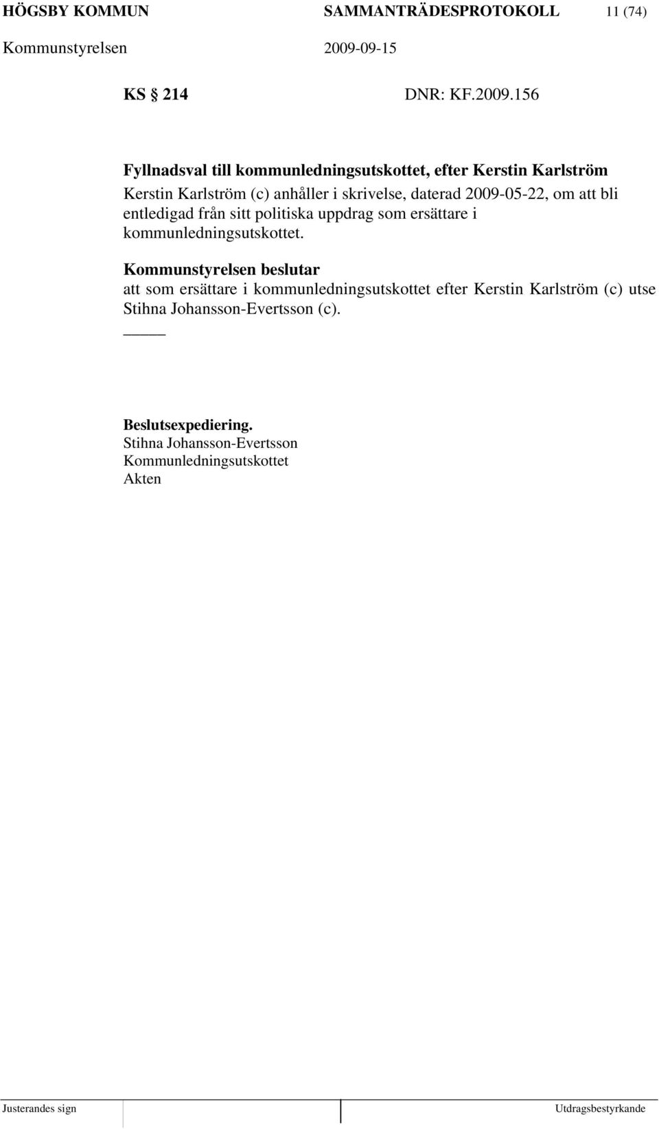 skrivelse, daterad 2009-05-22, om att bli entledigad från sitt politiska uppdrag som ersättare i