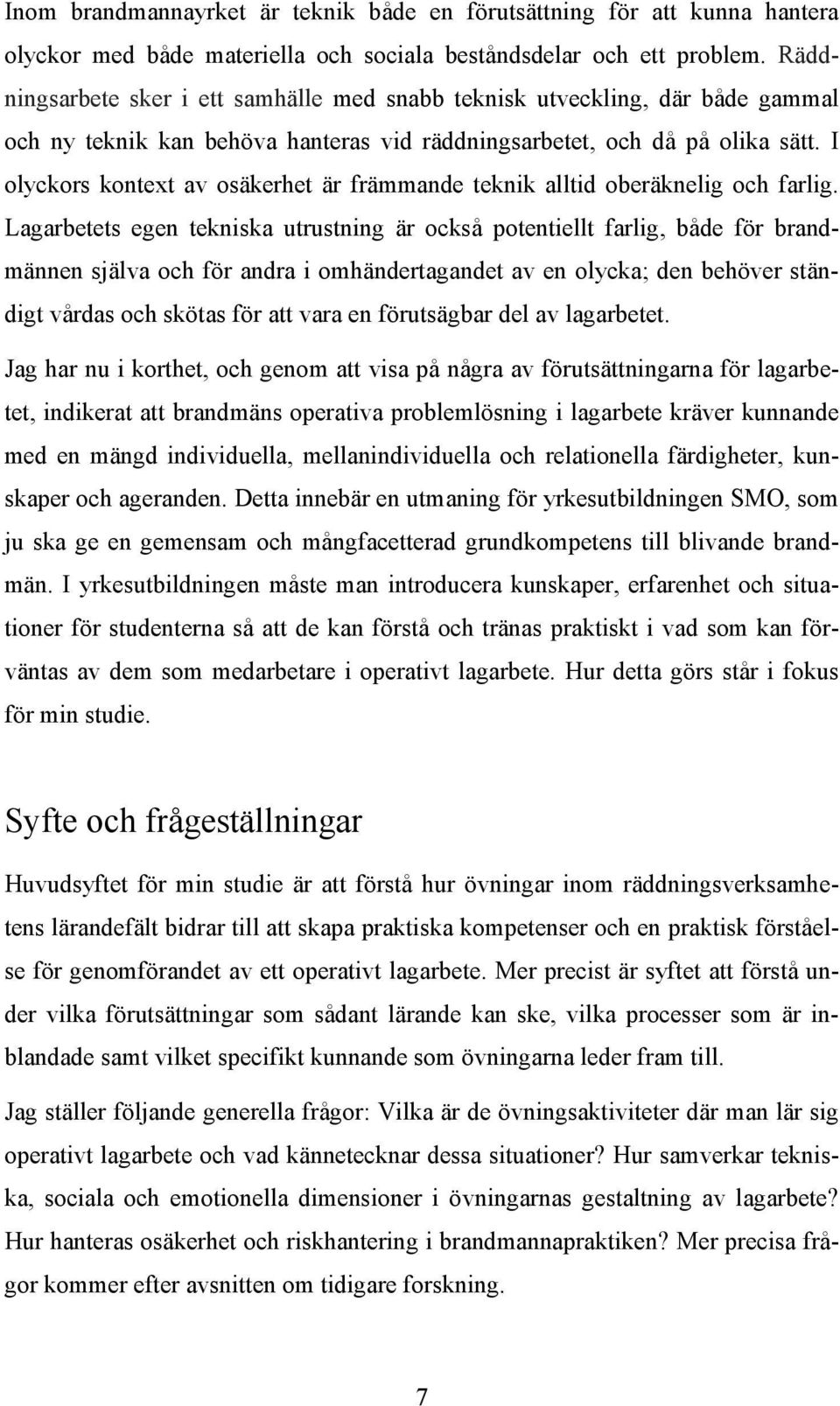 I olyckors kontext av osäkerhet är främmande teknik alltid oberäknelig och farlig.