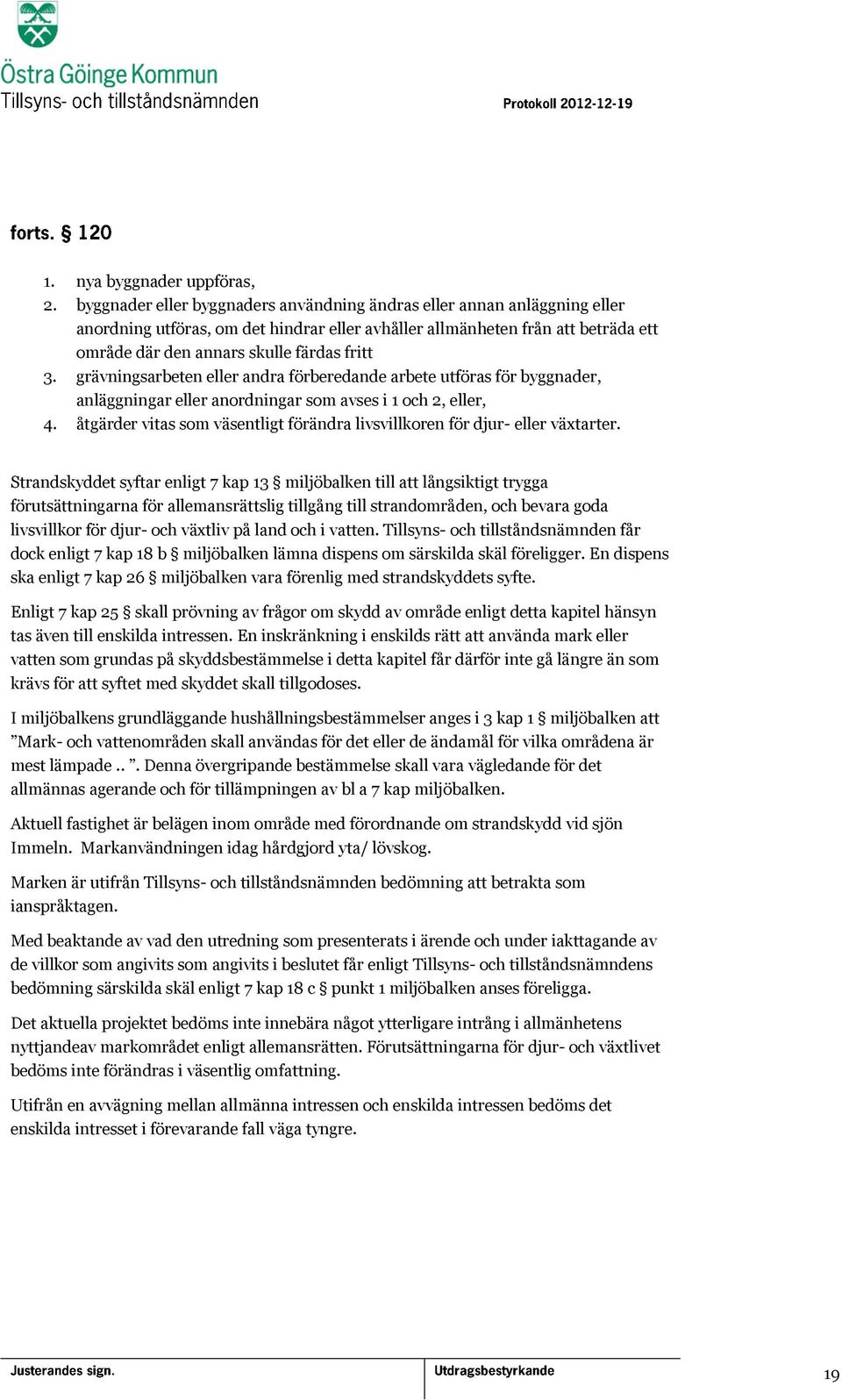 grävningsarbeten eller andra förberedande arbete utföras för byggnader, anläggningar eller anordningar som avses i 1 och 2, eller, 4.