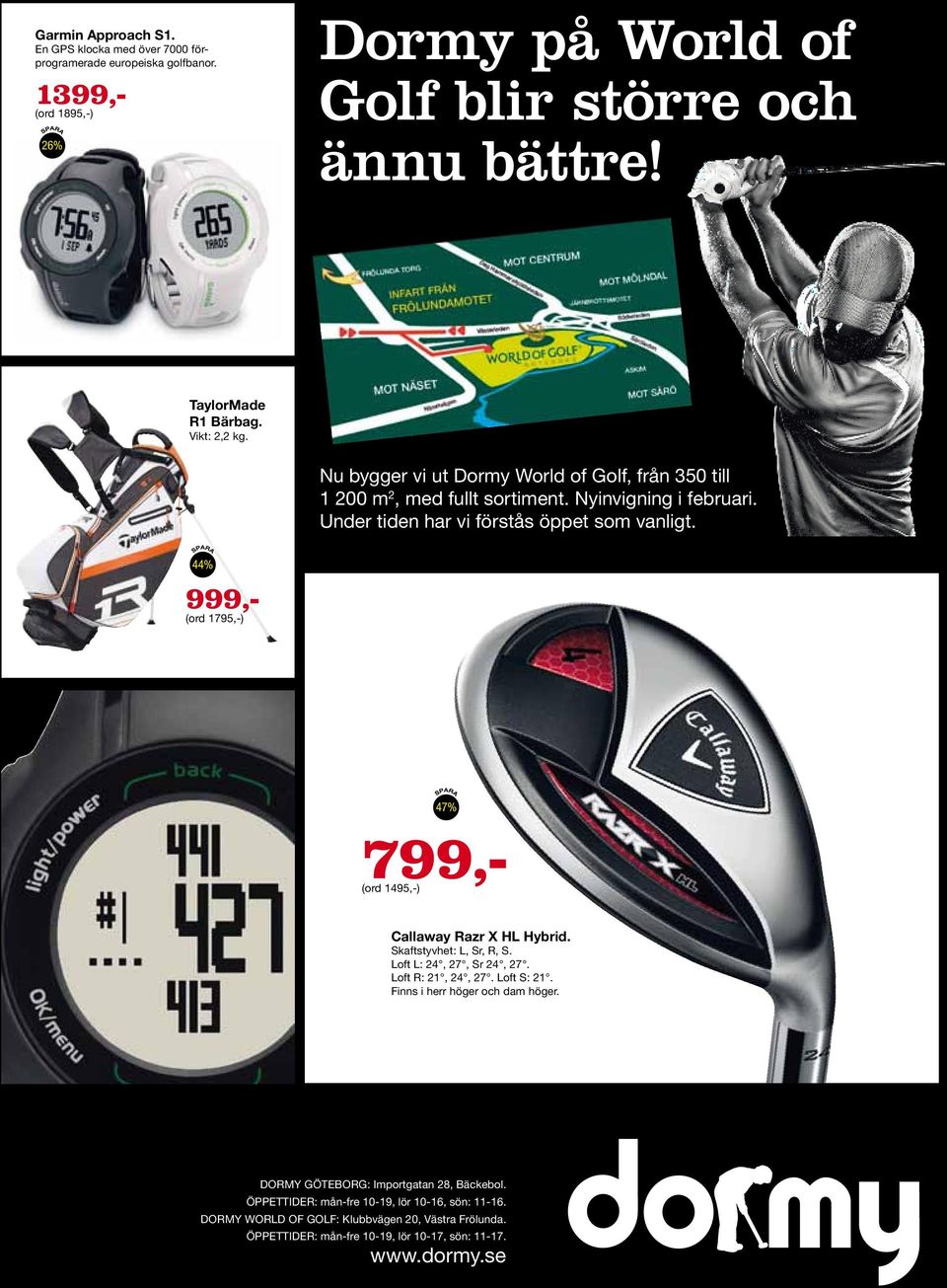 44% 999,- (ord 1795,-) 47% 799,- (ord 1495,-) Callaway Razr X HL Hybrid. Skaftstyvhet: L, Sr, R, S. Loft L: 24, 27, Sr 24, 27. Loft R: 21, 24, 27. Loft S: 21. Finns i herr höger och dam höger.