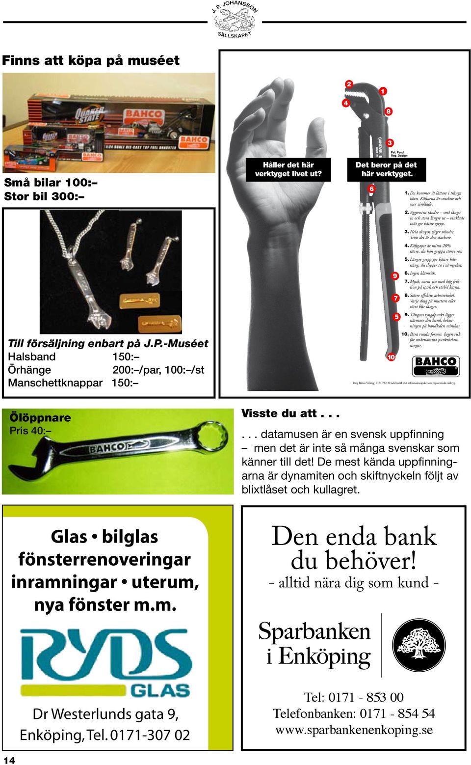 Design Pat. Pend Reg. Design Det beror på det här Det verktyget. beror på det här verktyget. 6 6 1. Du kommer åt lättare i trånga 1. hörn.