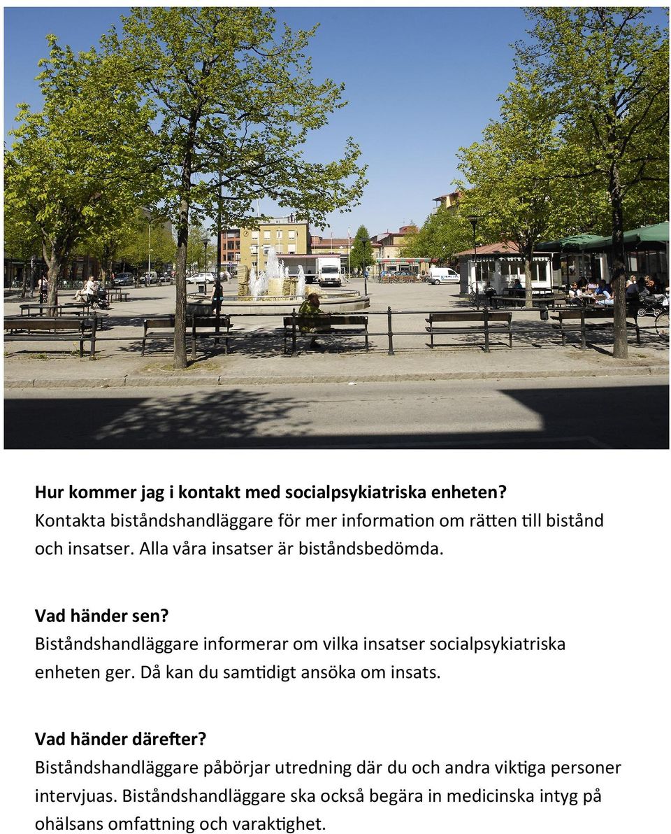 Vad händer sen? Biståndshandläggare informerar om vilka insatser socialpsykiatriska enheten ger.
