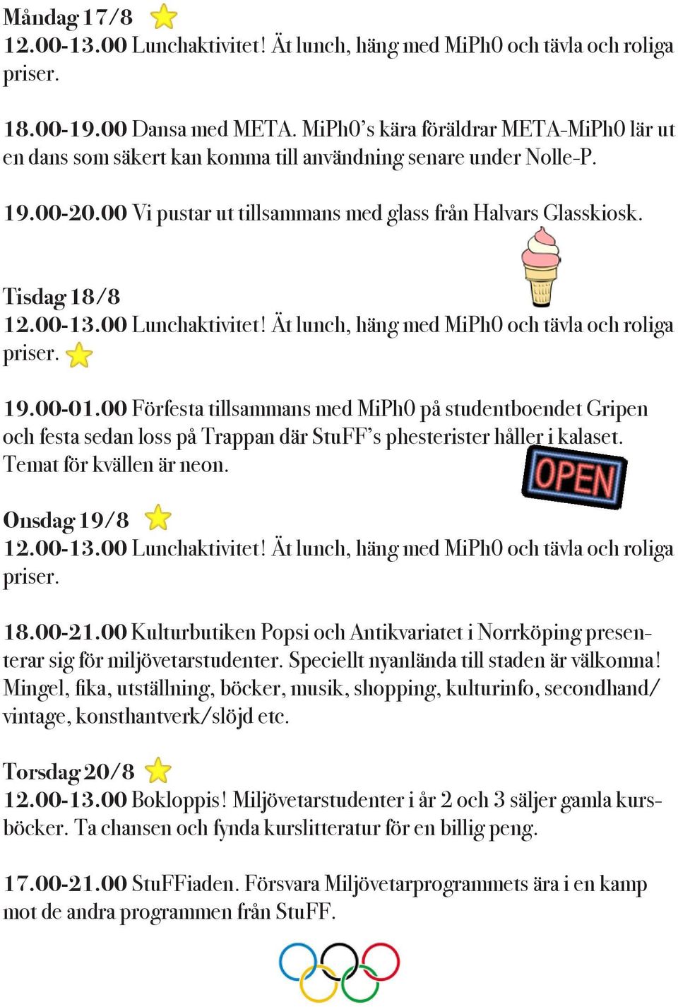 00-13.00 Lunchaktivitet! Ät lunch, häng med MiPh0 och tävla och roliga priser. 19.00-01.