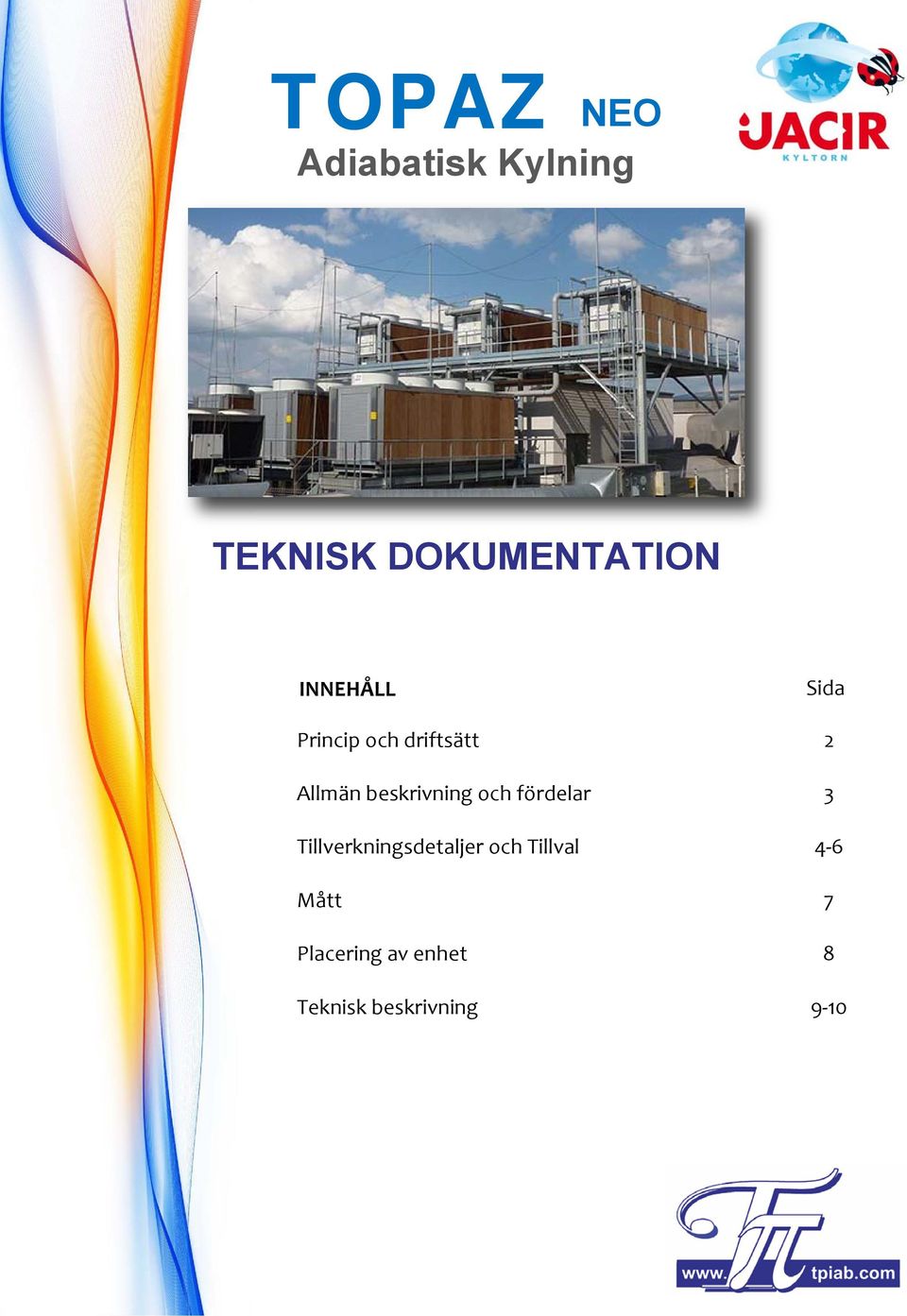 beskrivning och fördelar 3 Tillverkningsdetaljer och