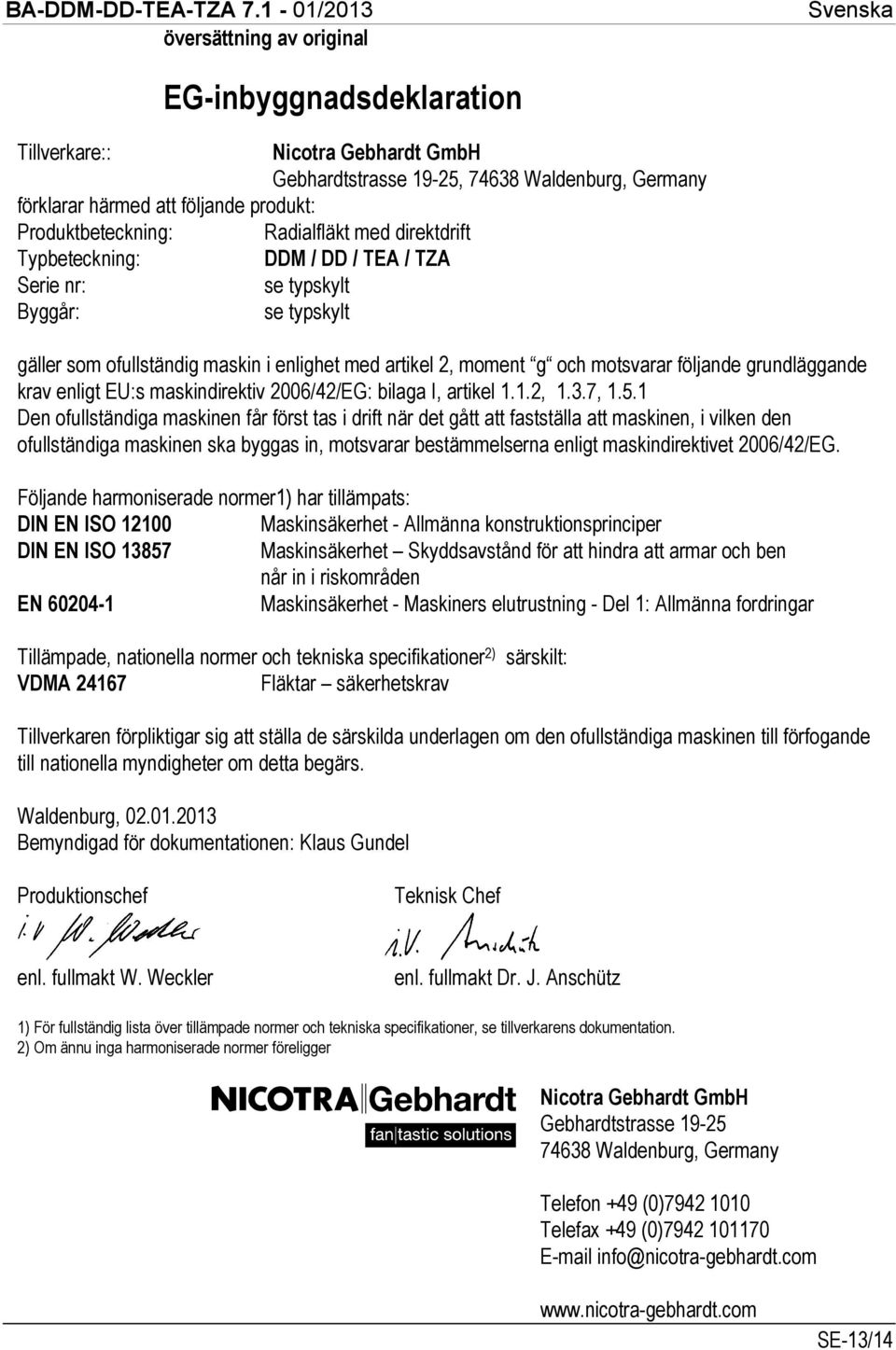 grundläggande krav enligt EU:s maskindirektiv 2006/42/EG: bilaga I, artikel 1.1.2, 1.3.7, 1.5.