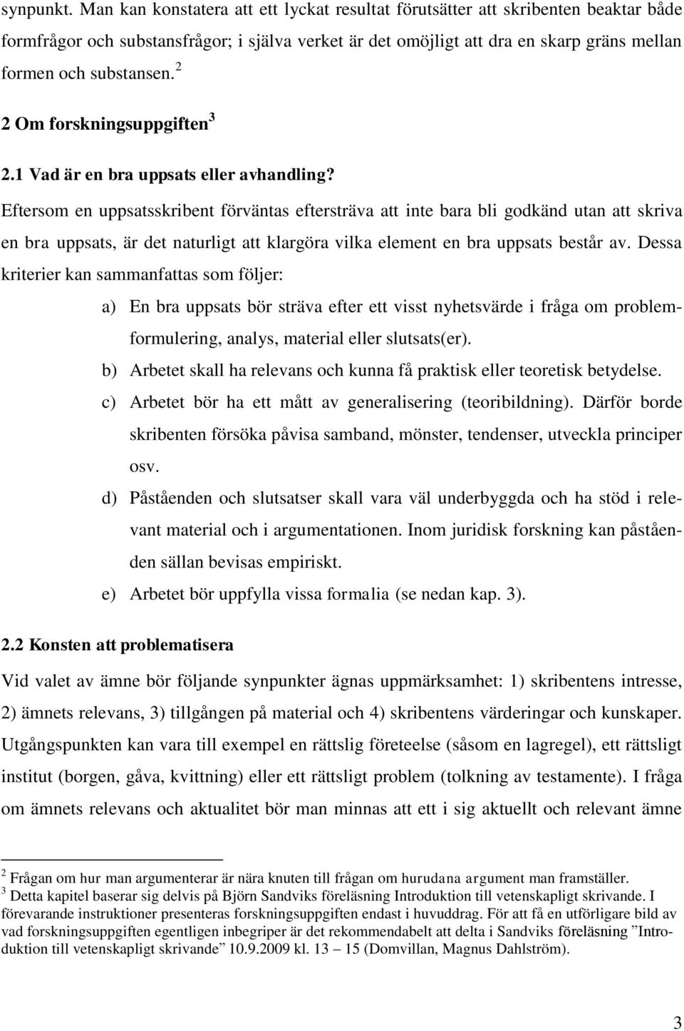 2 2 Om forskningsuppgiften 3 2.1 Vad är en bra uppsats eller avhandling?