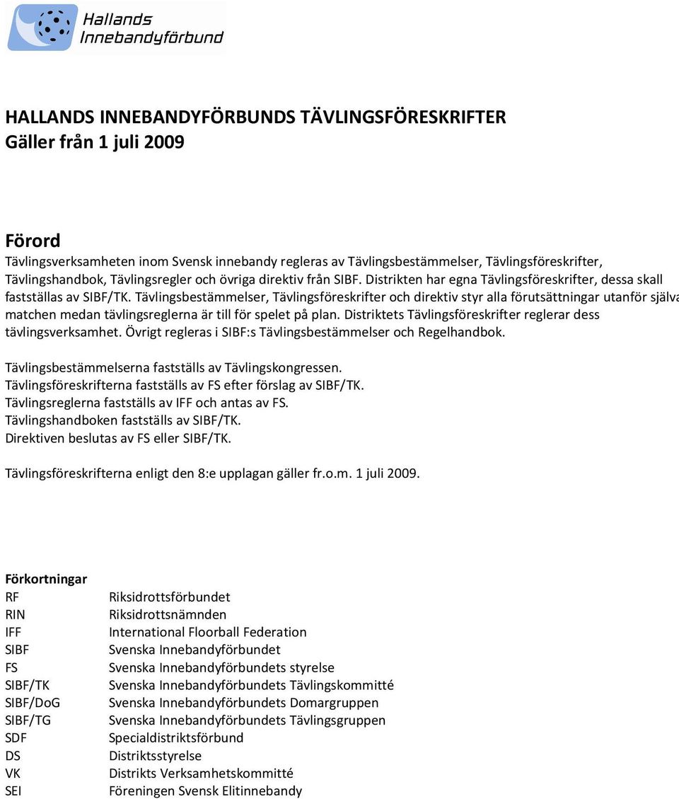 Tävlingsbestämmelser, Tävlingsföreskrifter och direktiv styr alla förutsättningar utanför själva matchen medan tävlingsreglerna är till för spelet på plan.