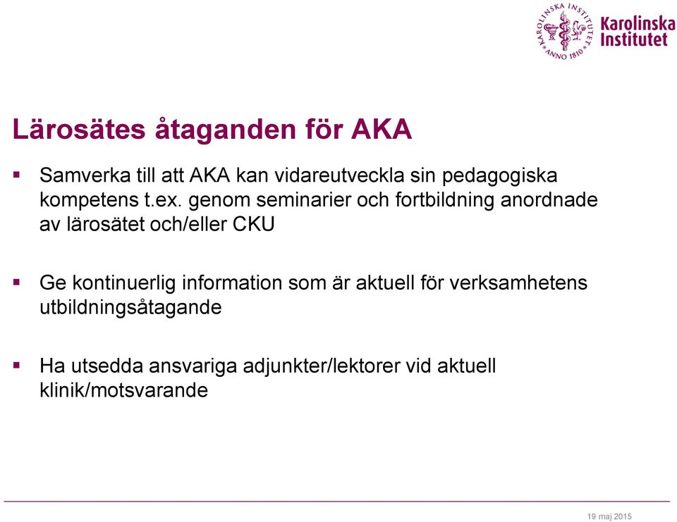 genom seminarier och fortbildning anordnade av lärosätet och/eller CKU Ge