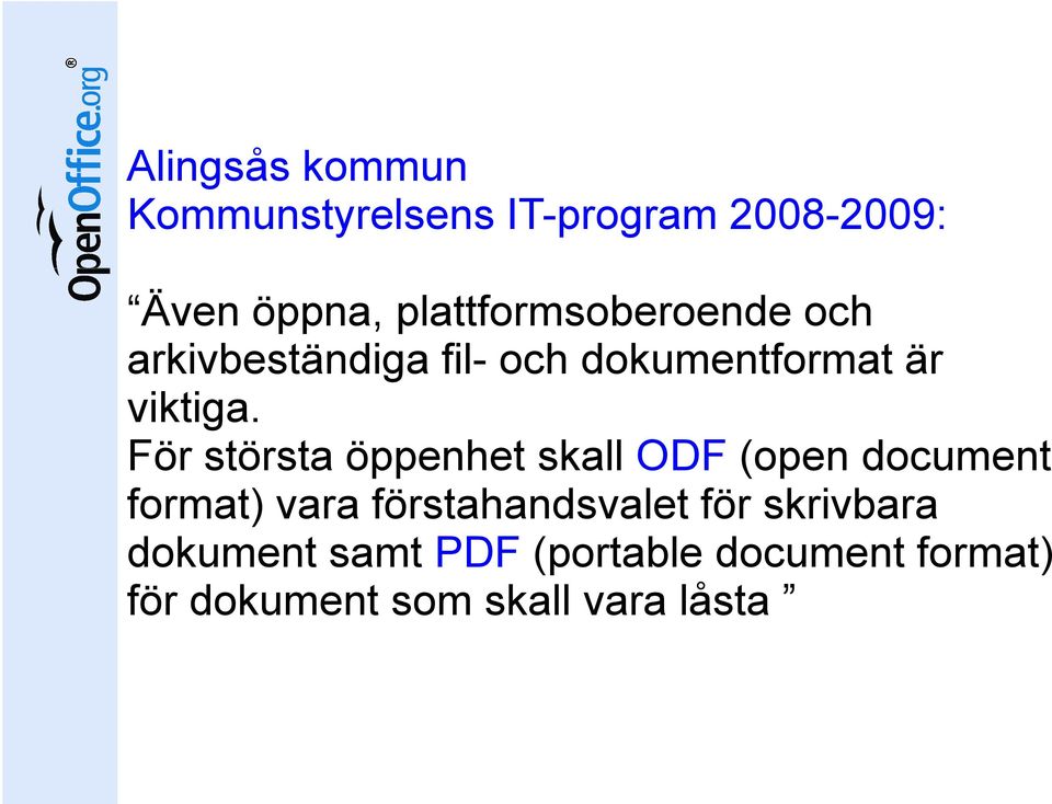 För största öppenhet skall ODF (open document format) vara förstahandsvalet