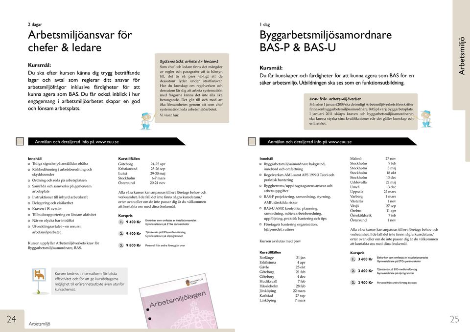 Systematiskt arbete är lönsamt Som chef och ledare finns det mängder av regler och paragrafer att ta hänsyn till, det är så pass viktigt att de dessutom lyder under straffansvar.