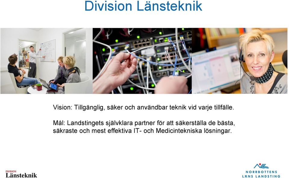 Mål: Landstingets självklara partner för att