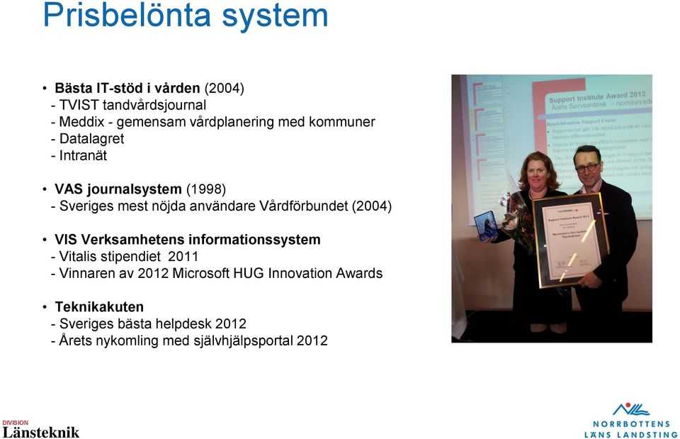 användare Vårdförbundet (2004) VIS Verksamhetens informationssystem - Vitalis stipendiet 2011 - Vinnaren