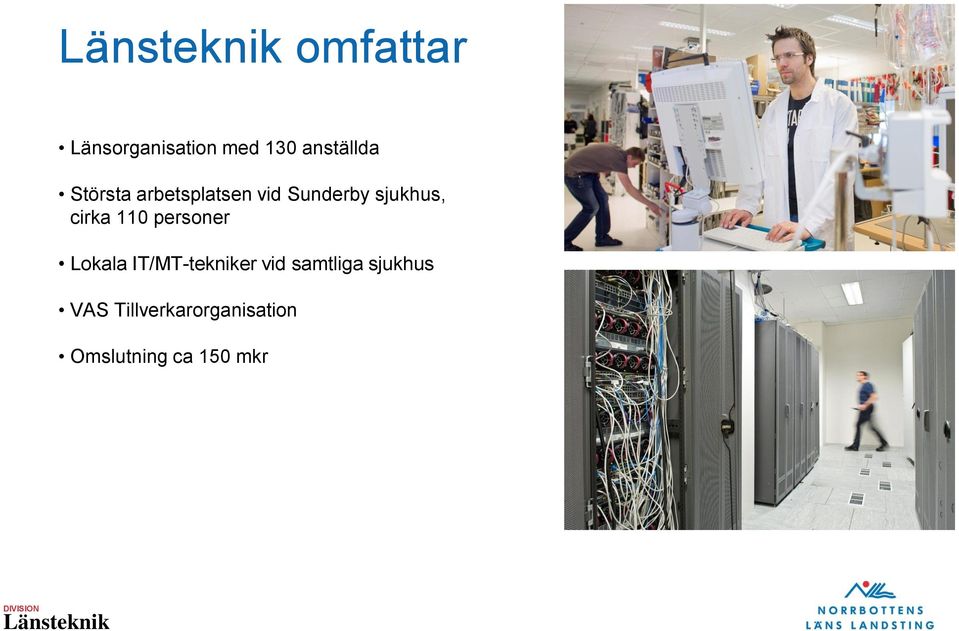 110 personer Lokala IT/MT-tekniker vid samtliga