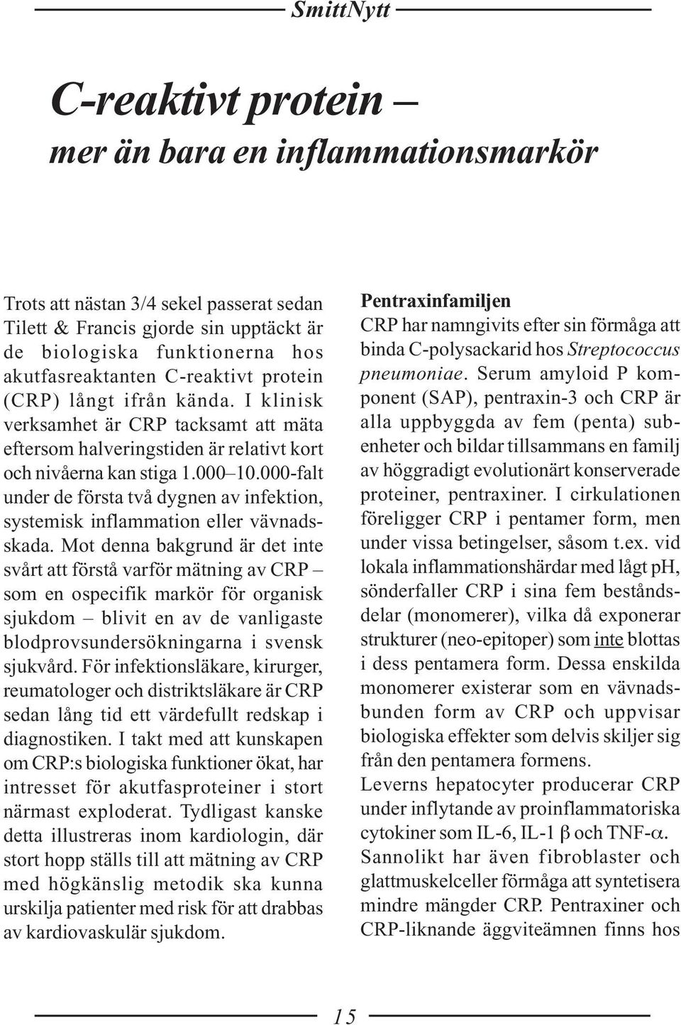 000-falt under de första två dygnen av infektion, systemisk inflammation eller vävnadsskada.