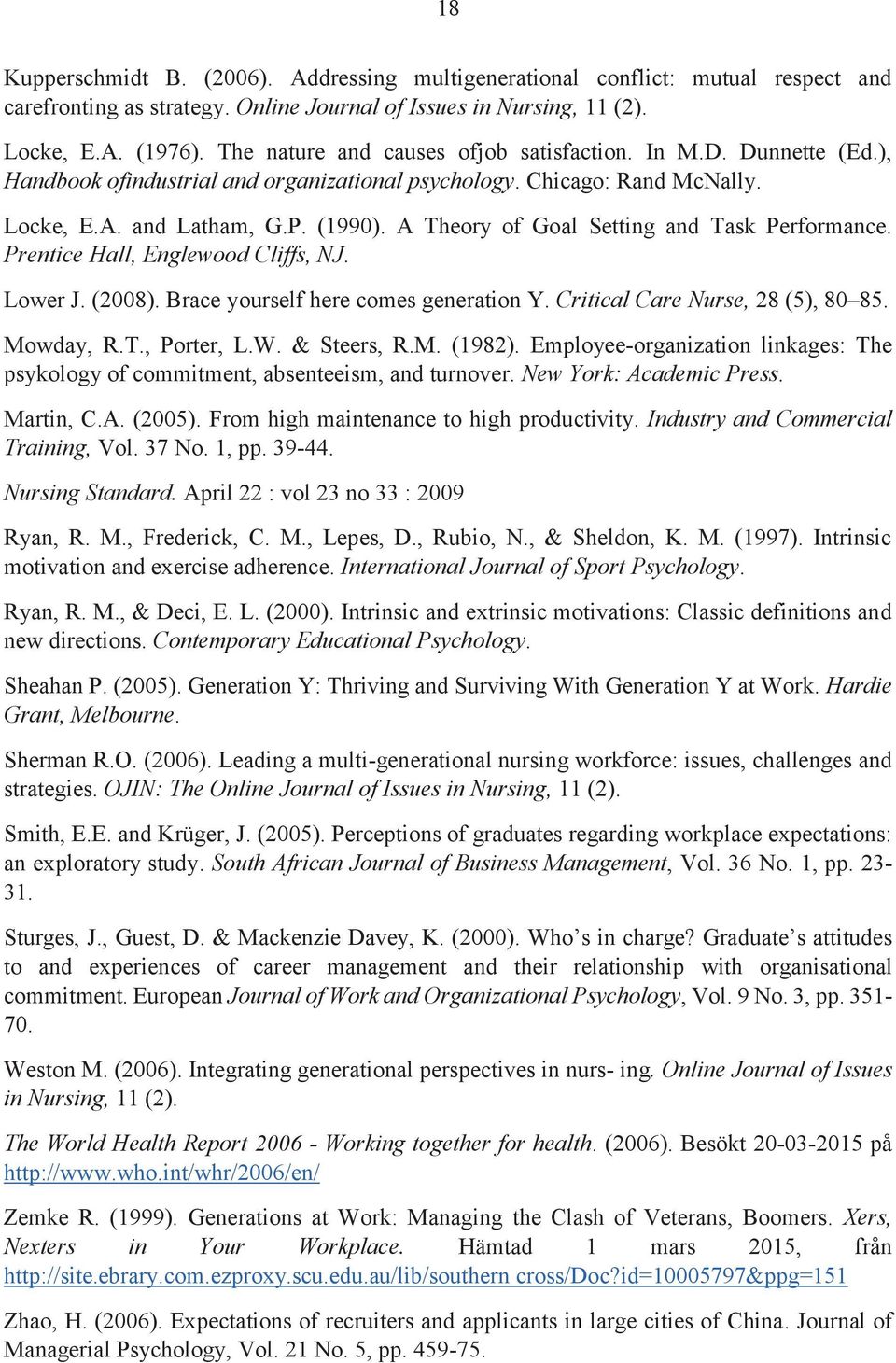 A Theory of Goal Setting and Task Performance. Prentice Hall, Englewood Cliffs, NJ. Lower J. (2008). Brace yourself here comes generation Y. Critical Care Nurse, 28 (5), 80 85. Mowday, R.T., Porter, L.