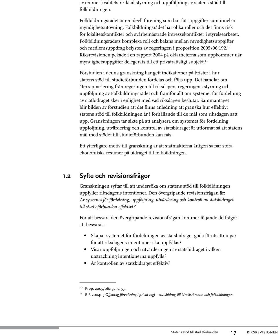 Folkbildningsrådets komplexa roll och balans mellan myndighetsuppgifter och medlemsuppdrag belystes av regeringen i proposition 2005/06:192.