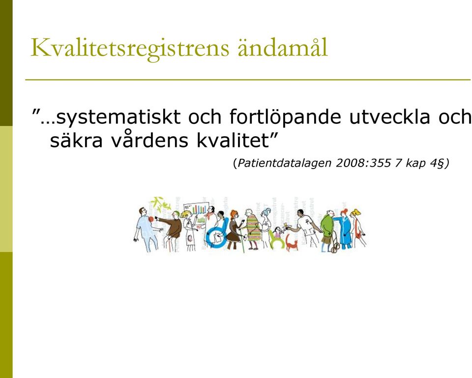 utveckla och säkra vårdens