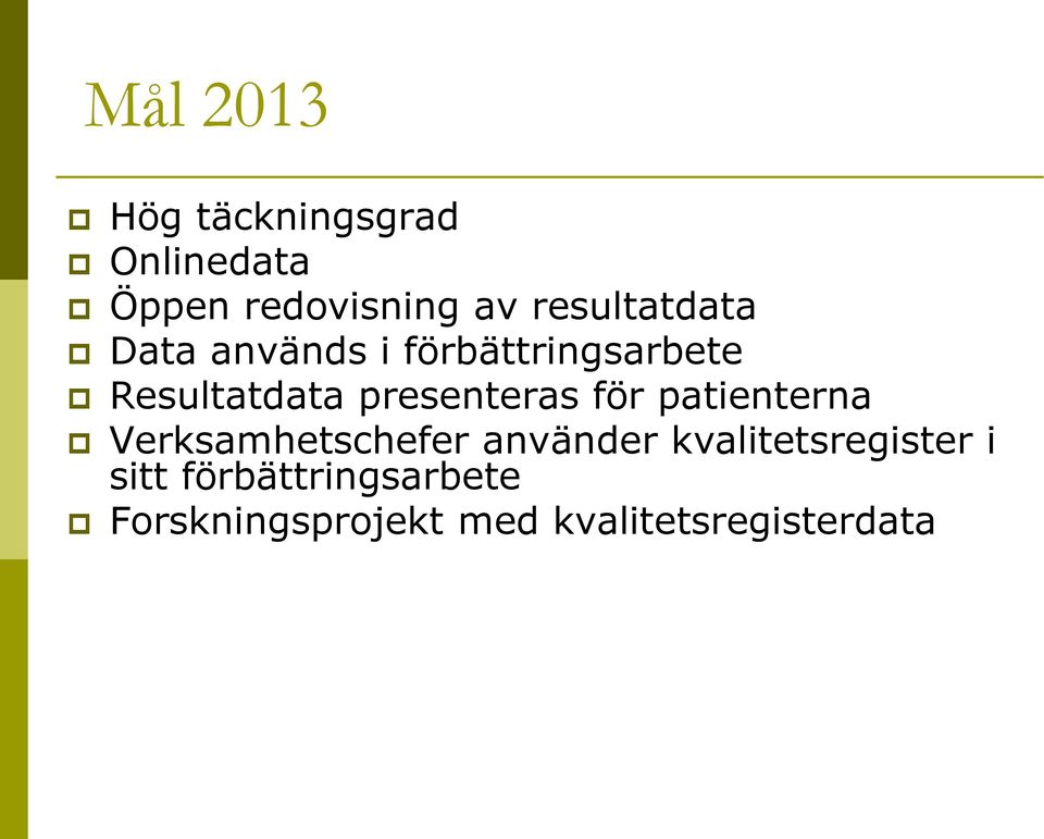 presenteras för patienterna Verksamhetschefer använder