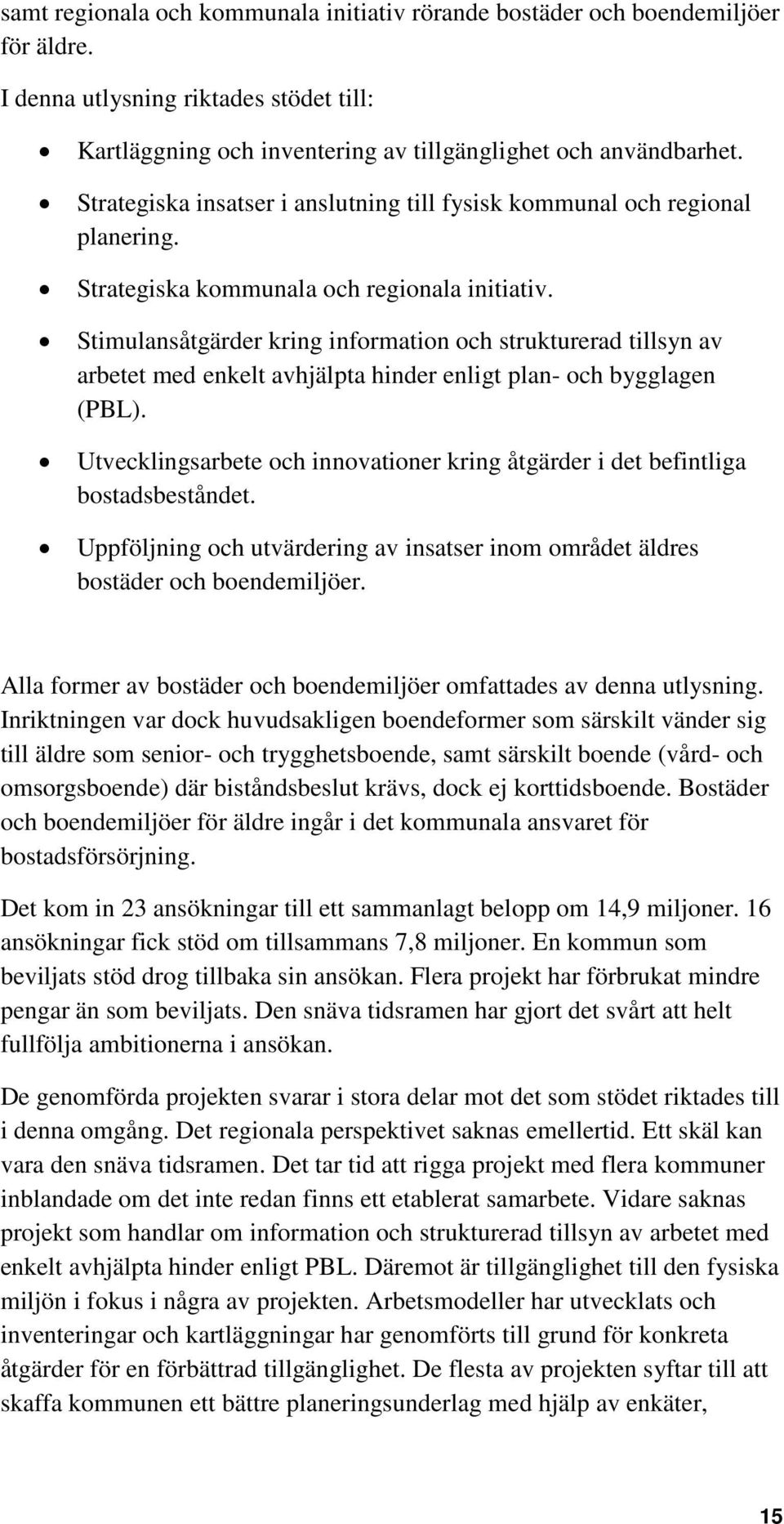 Stimulansåtgärder kring information och strukturerad tillsyn av arbetet med enkelt avhjälpta hinder enligt plan- och bygglagen (PBL).