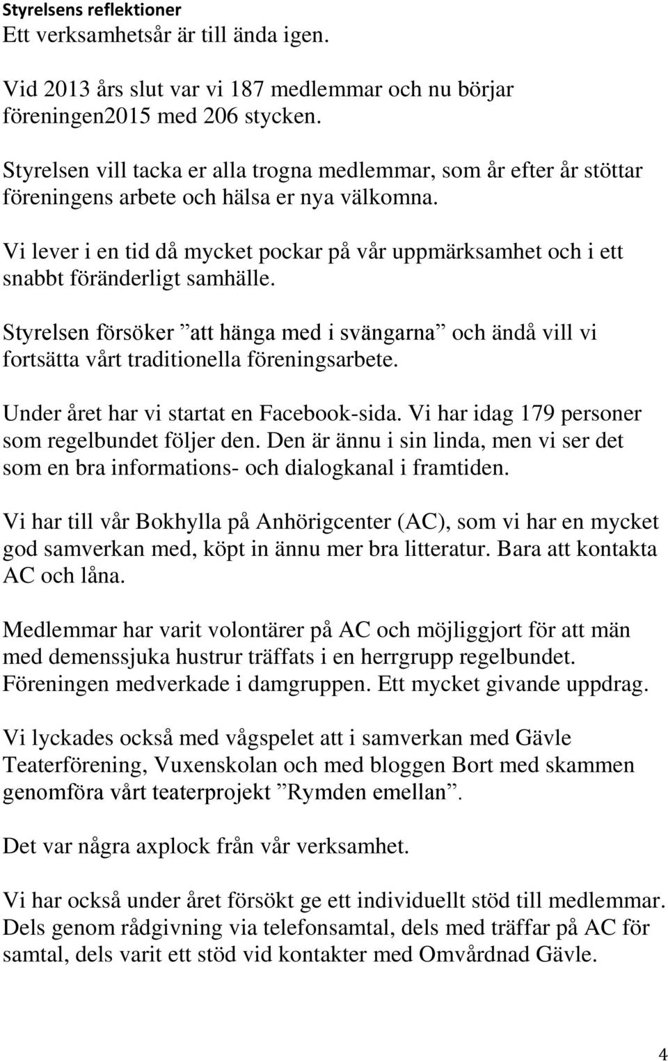 Vi lever i en tid då mycket pockar på vår uppmärksamhet och i ett snabbt föränderligt samhälle.