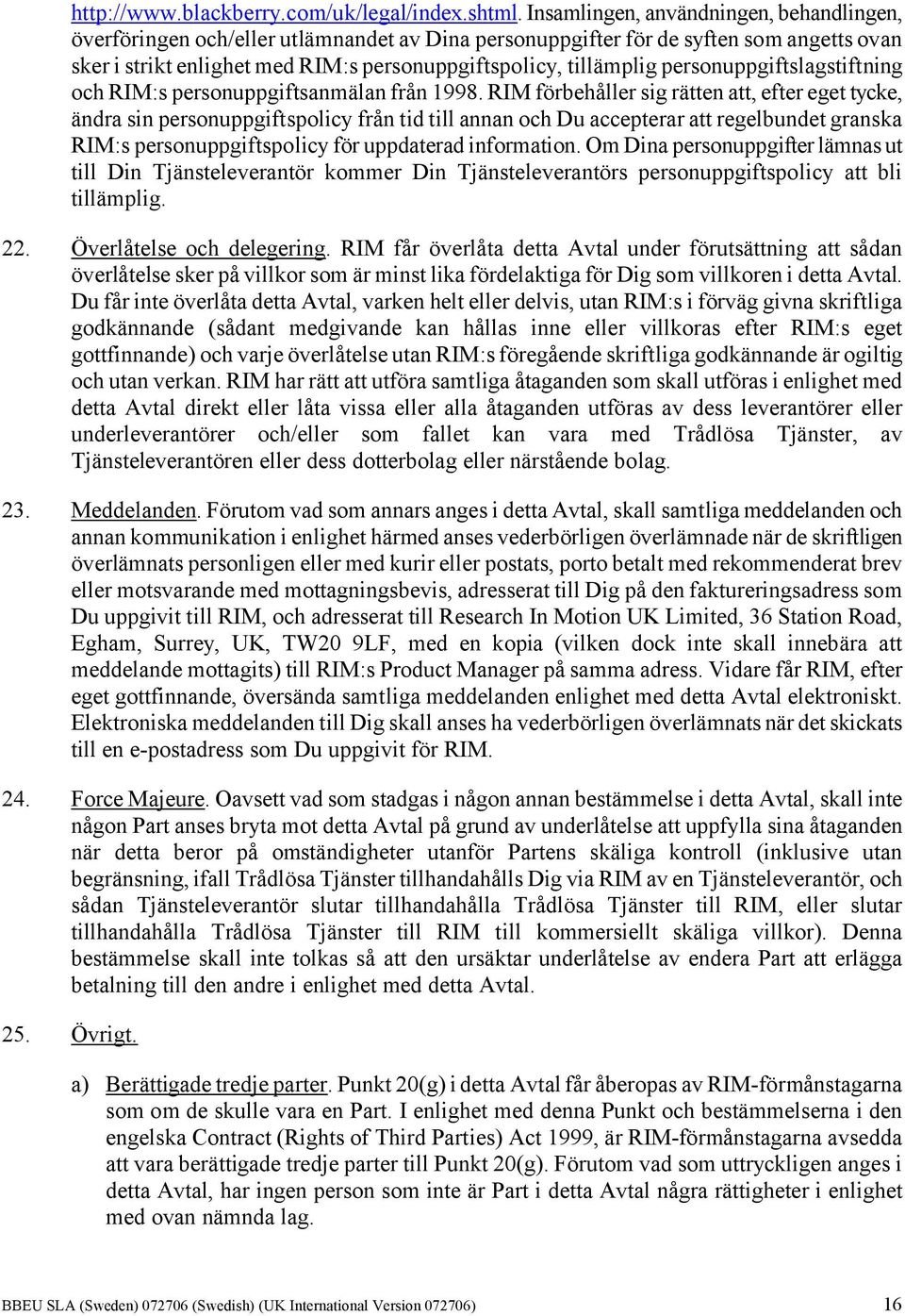 personuppgiftslagstiftning och RIM:s personuppgiftsanmälan från 1998.