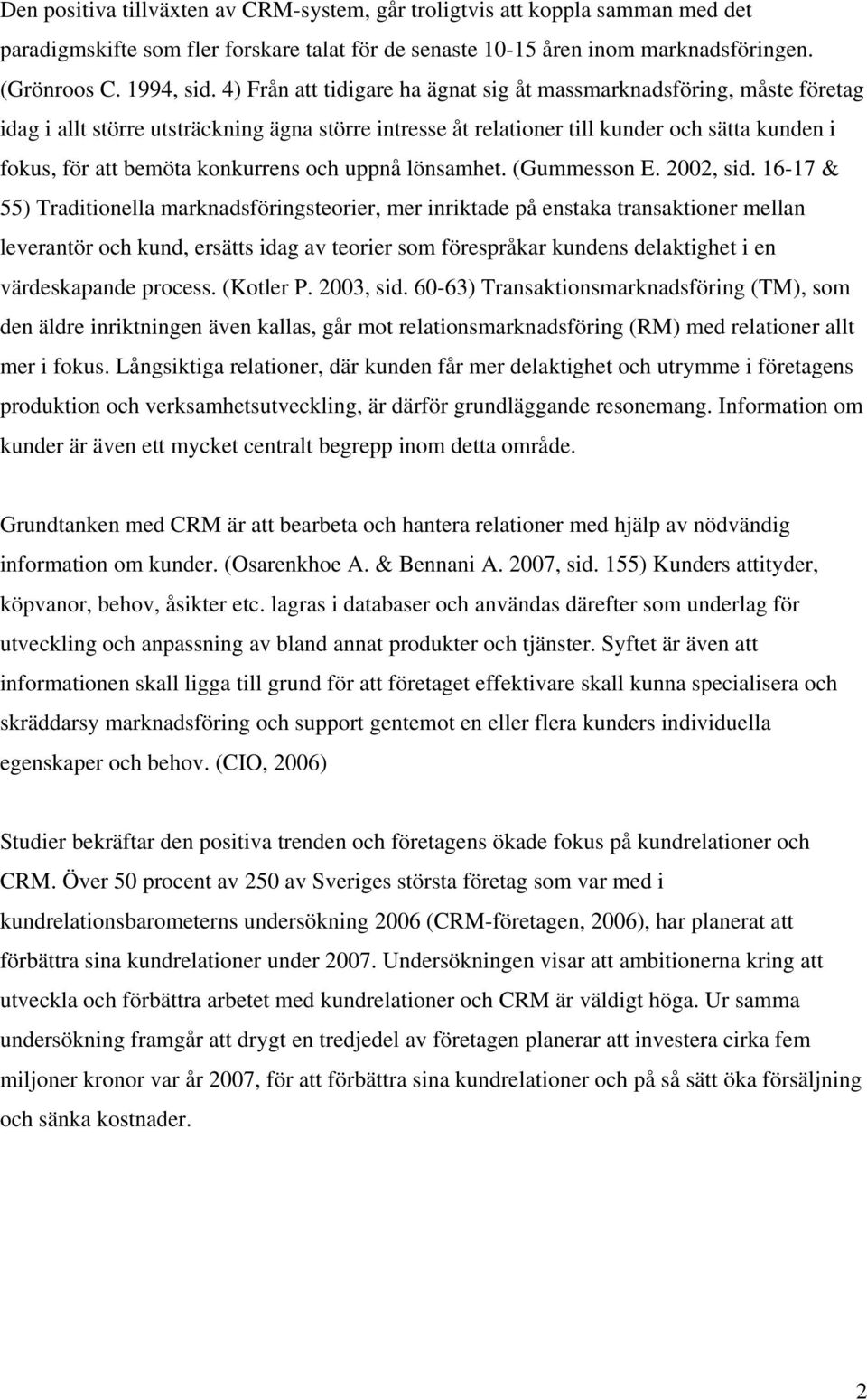 konkurrens och uppnå lönsamhet. (Gummesson E. 2002, sid.