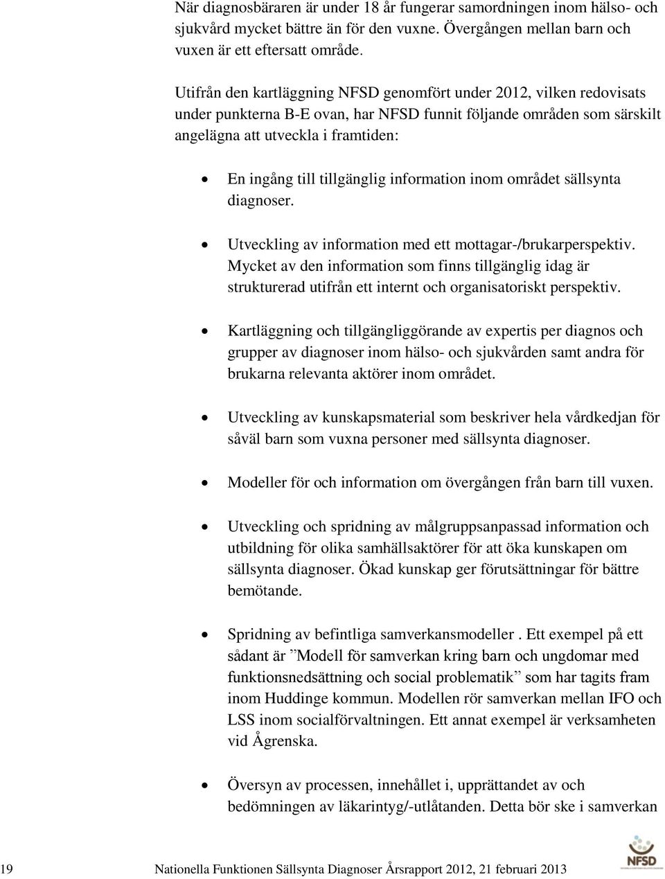 tillgänglig information inom området sällsynta diagnoser. Utveckling av information med ett mottagar-/brukarperspektiv.