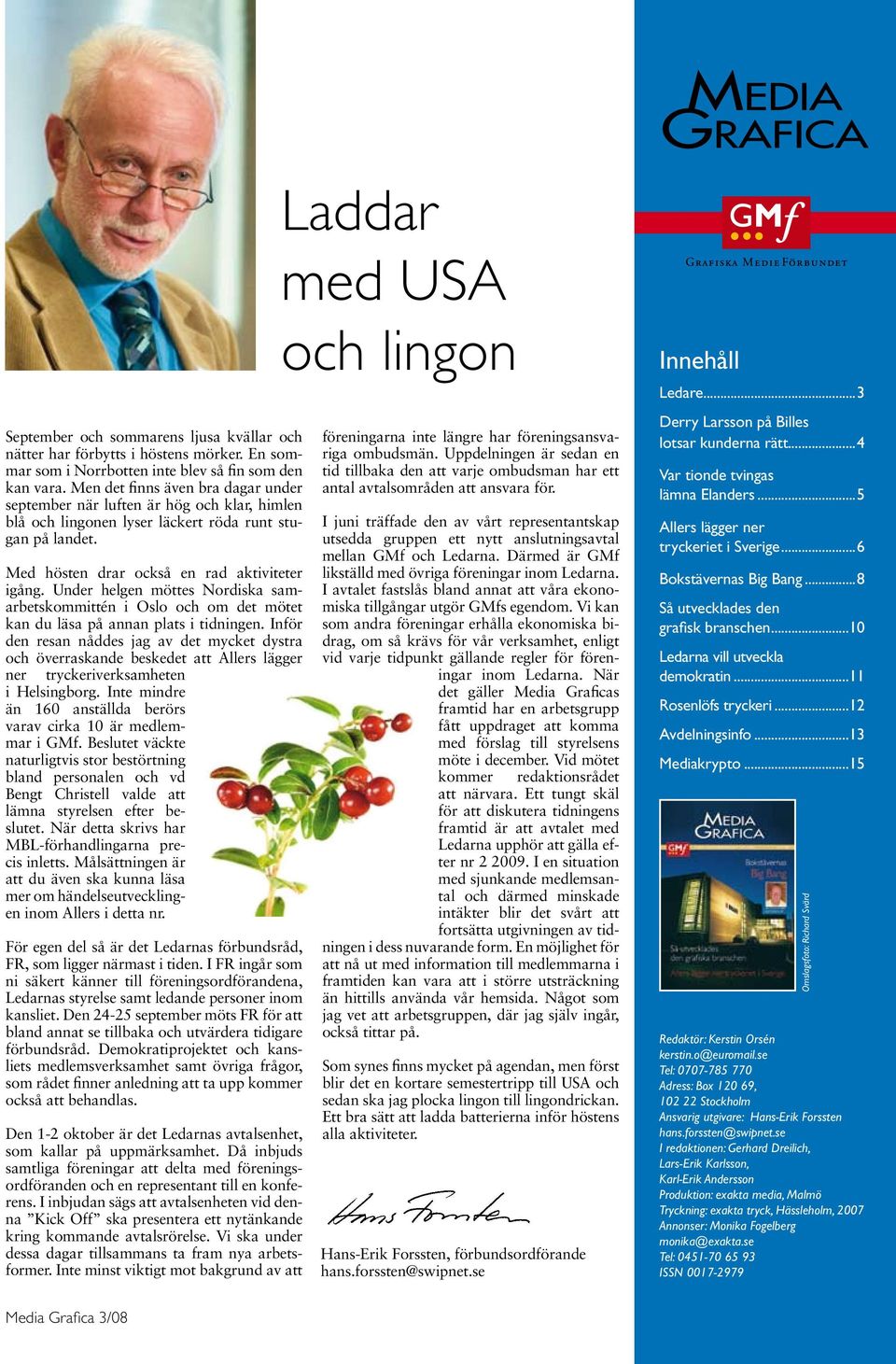 Under helgen möttes Nordiska samarbetskommittén i Oslo och om det mötet kan du läsa på annan plats i tidningen.