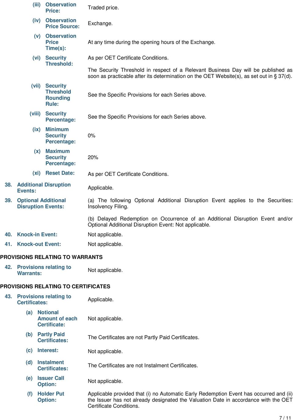 At any time during the opening hours of the Exchange. As per OET Certificate Conditions.