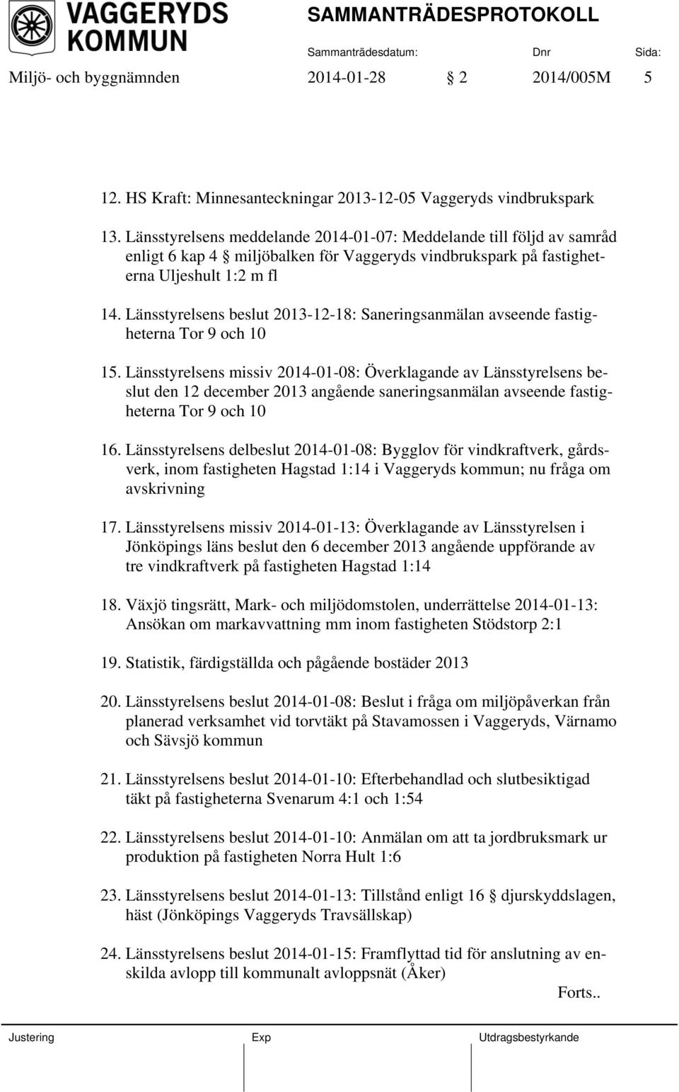 Länsstyrelsens beslut 2013-12-18: Saneringsanmälan avseende fastigheterna Tor 9 och 10 15.