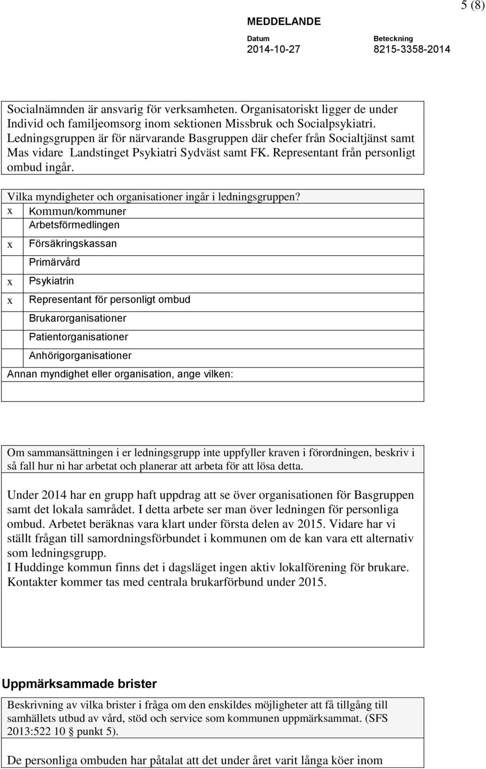 Vilka myndigheter och organisationer ingår i ledningsgruppen?