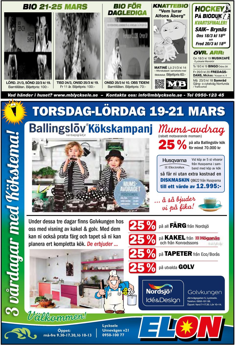 fl Alfonskalaset i samarbete med Biblioteket. LÖRD. 21/3, SÖND 22/3 kl 19. Barntillåten. Biljettpris: 100:- TISD 24/3, ONSD 25/3 kl 19. Fr 11 år.