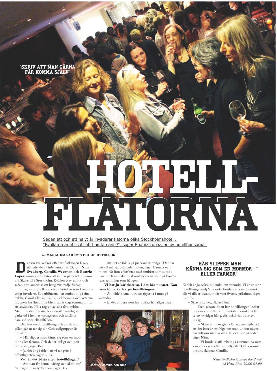 d AV Maria makar FOTO Philip ottosson et var två veckor efter att flatkrogen Roxy stängde, den fjärde januari 2013, som Nina Svedberg, Camilla Wessman och Beatriz Lopez manade alla flator att samlas