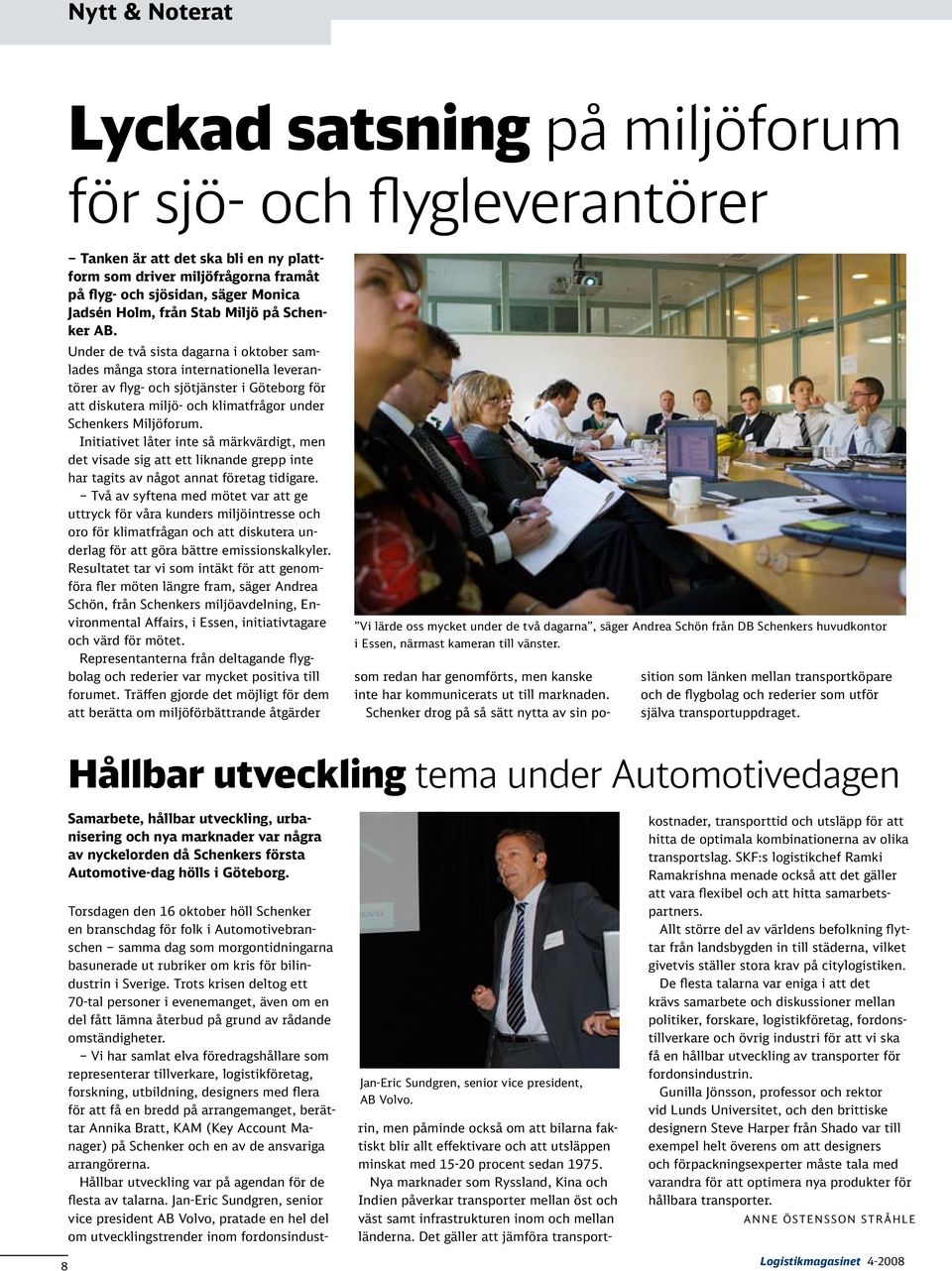Under de två sista dagarna i oktober samlades många stora internationella leverantörer av flyg- och sjötjänster i Göteborg för att diskutera miljö- och klimatfrågor under Schenkers Miljöforum.