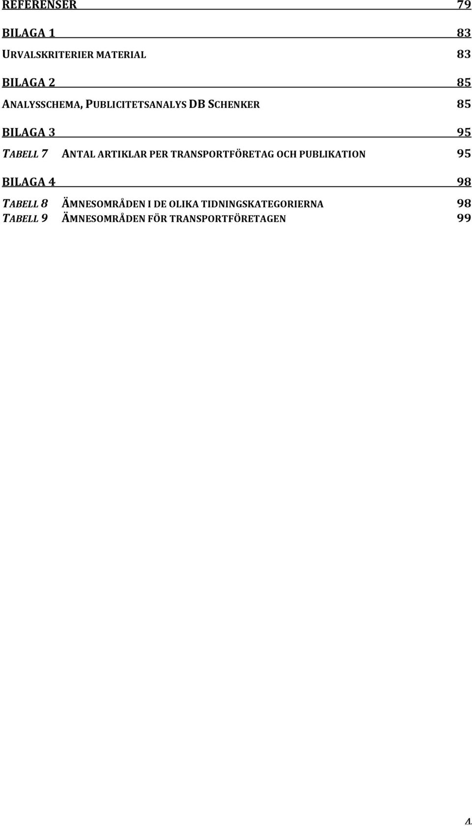 ARTIKLAR PER TRANSPORTFÖRETAG OCH PUBLIKATION 95 BILAGA 4 TABELL 8