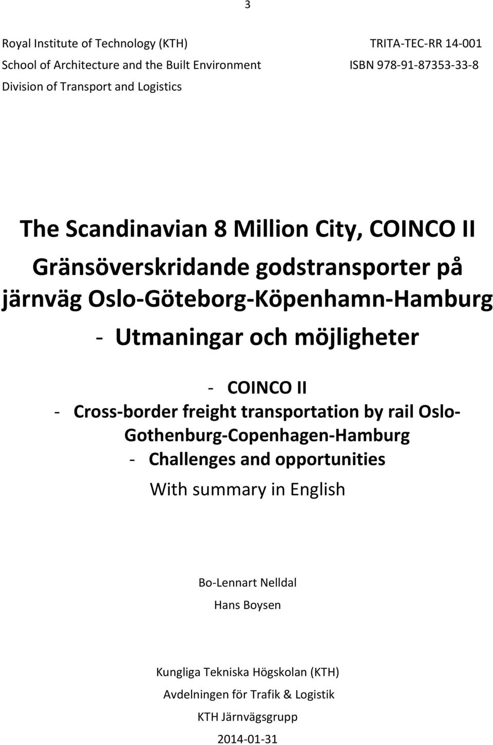 Utmaningar och möjligheter COINCO II Cross border freight transportation by rail Oslo Gothenburg Copenhagen Hamburg Challenges and opportunities