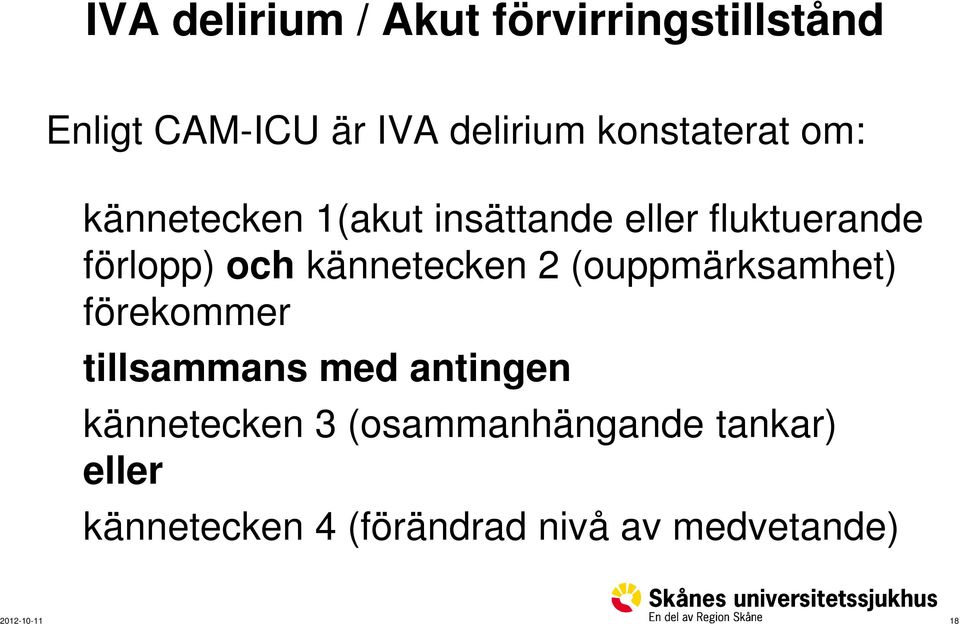 kännetecken 2 (ouppmärksamhet) förekommer tillsammans med antingen