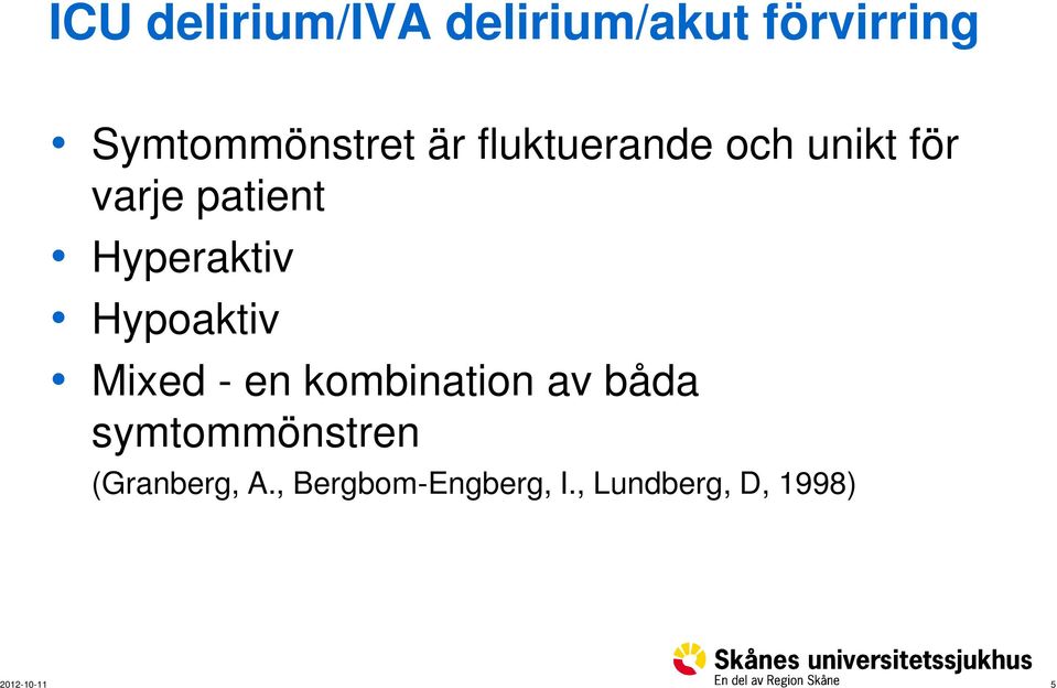 patient Hyperaktiv Hypoaktiv Mixed - en kombination av