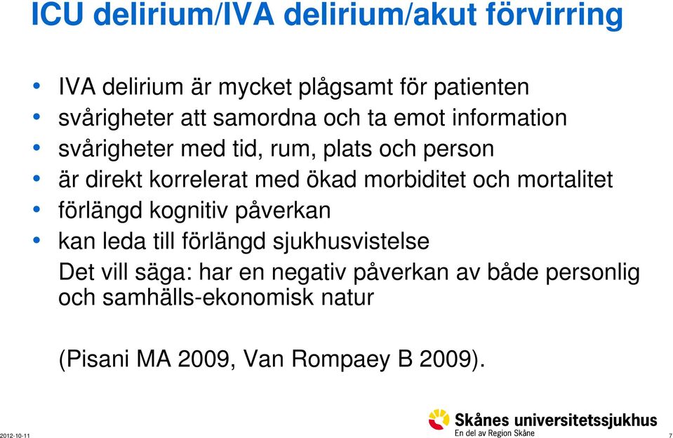 morbiditet och mortalitet förlängd kognitiv påverkan kan leda till förlängd sjukhusvistelse Det vill säga: