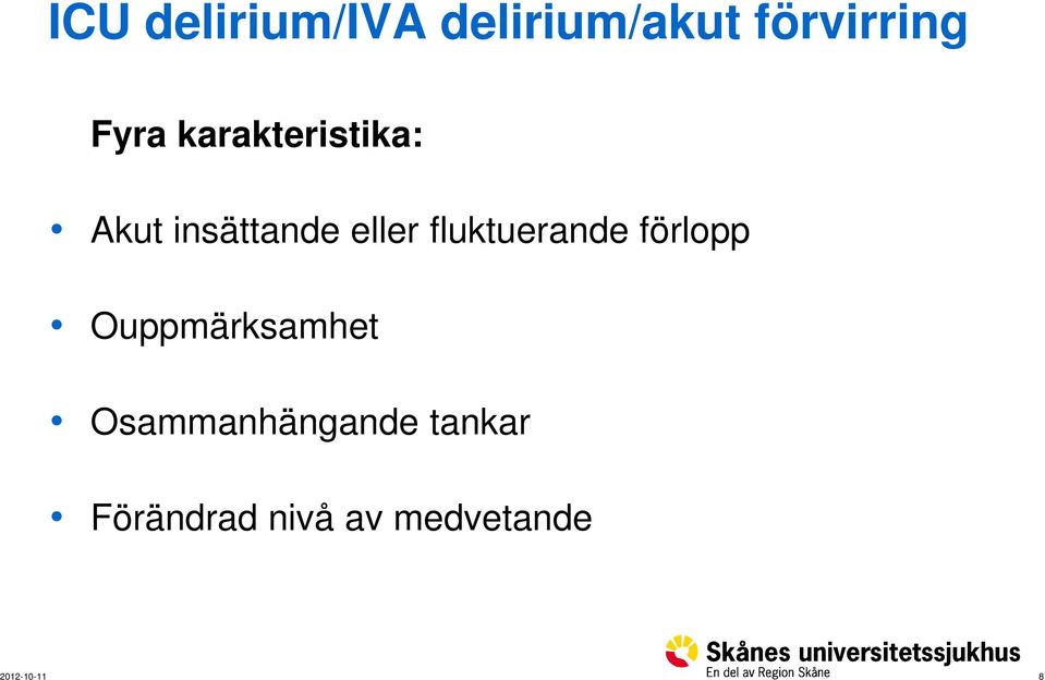 fluktuerande förlopp Ouppmärksamhet