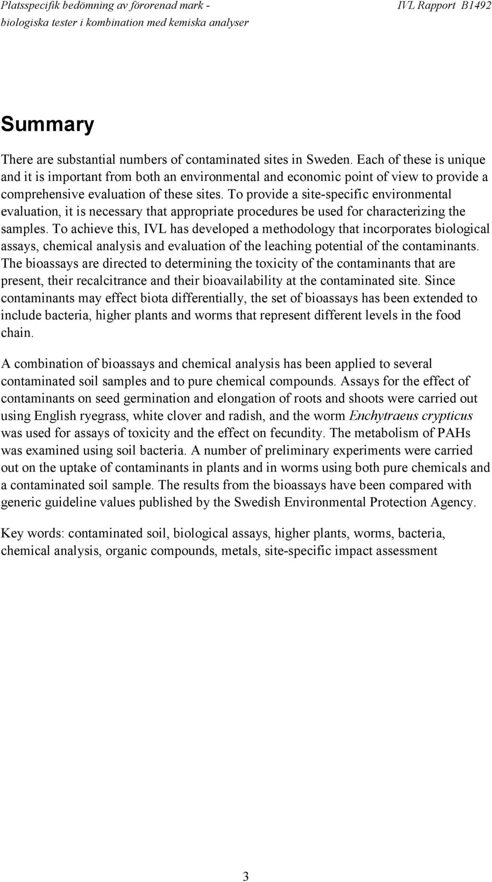 To provide a site-specific environmental evaluation, it is necessary that appropriate procedures be used for characterizing the samples.