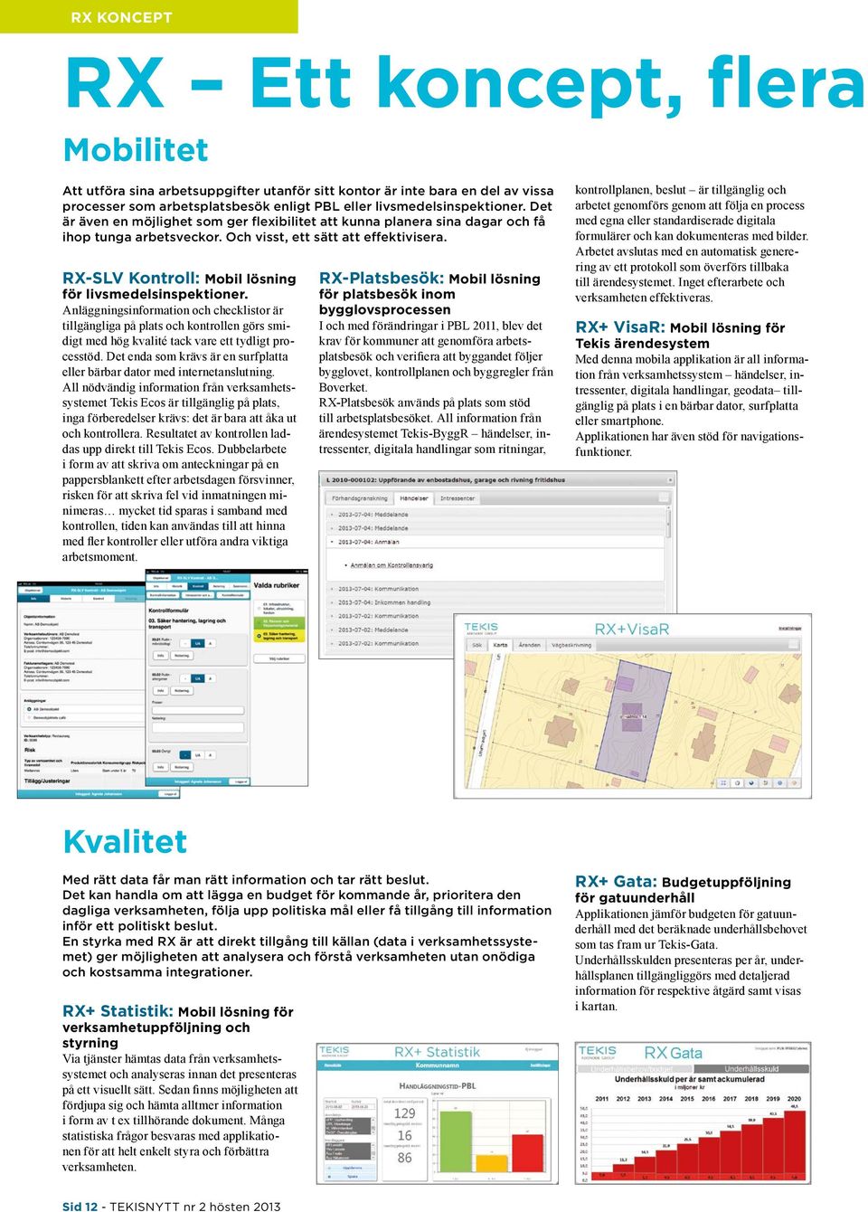 RX-SLV Kontroll: Mobil lösning för livsmedelsinspektioner. Anläggningsinformation och checklistor är tillgängliga på plats och kontrollen görs smidigt med hög kvalité tack vare ett tydligt processtöd.