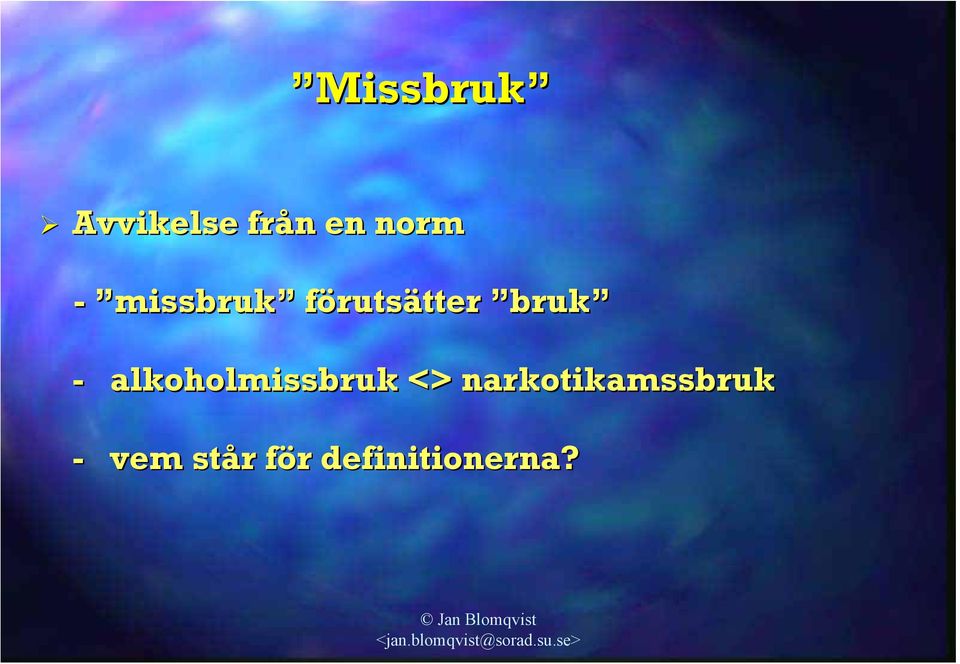 alkoholmissbruk <> narkotikamssbruk