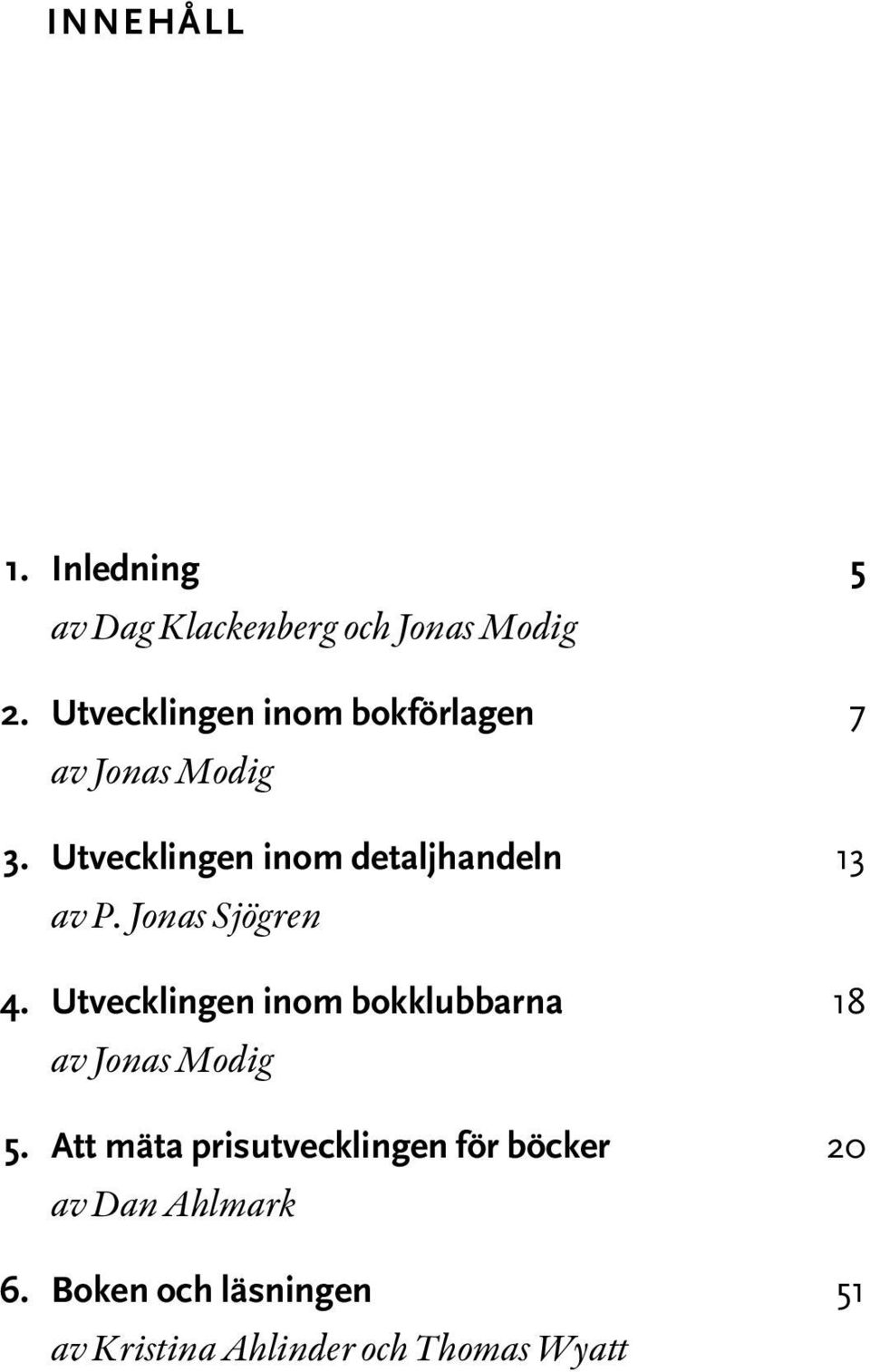 Utvecklingen inom detaljhandeln 13 av P. Jonas Sjögren 4.