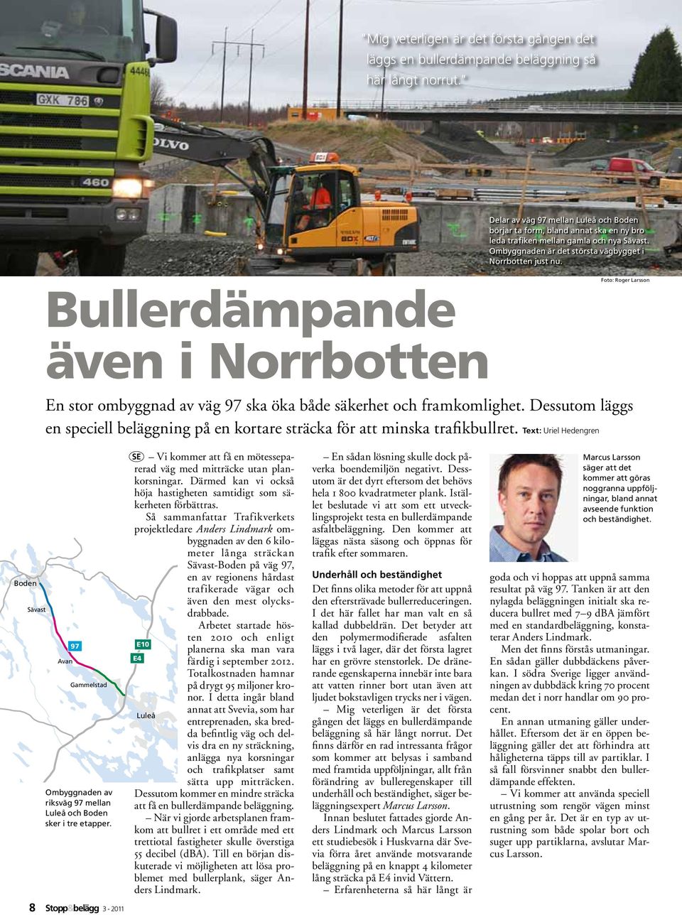 Bullerdämpande även i Norrbotten Foto: Roger Larsson En stor ombyggnad av väg 97 ska öka både säkerhet och framkomlighet.
