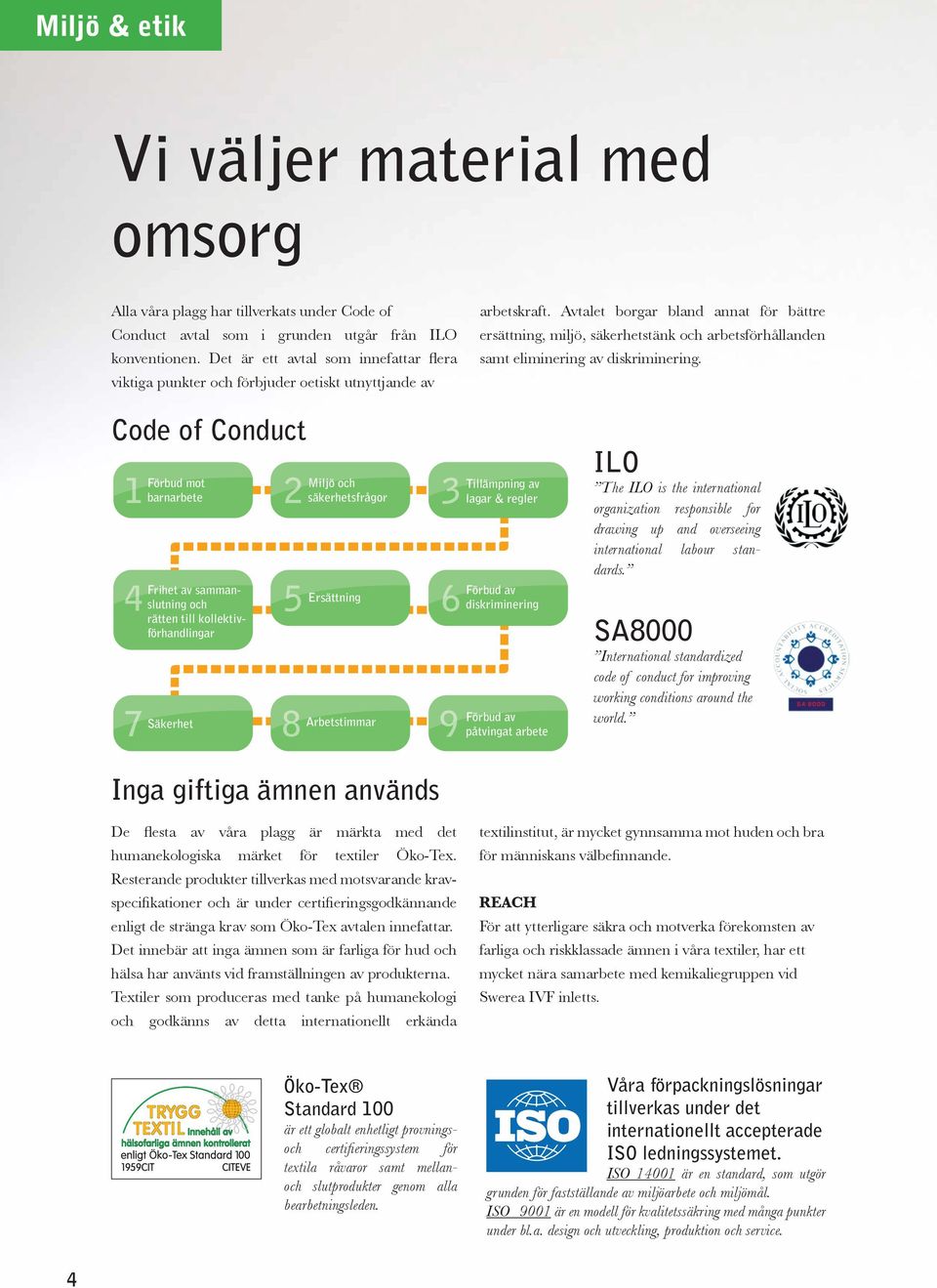 Avtalet borgar bland annat för bättre ersättning, miljö, säkerhetstänk och arbetsförhållanden samt eliminering av diskriminering.