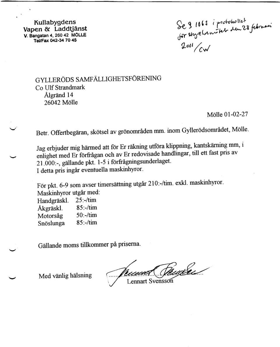 Offertbeg di[ir,skotsel av grdnomriden mm' inom Gyllerddsomridet' Mdlle' Jag erbjuder mig hlirmed att f6r Er riikning utfora klippning, kantskiirning mm, i.