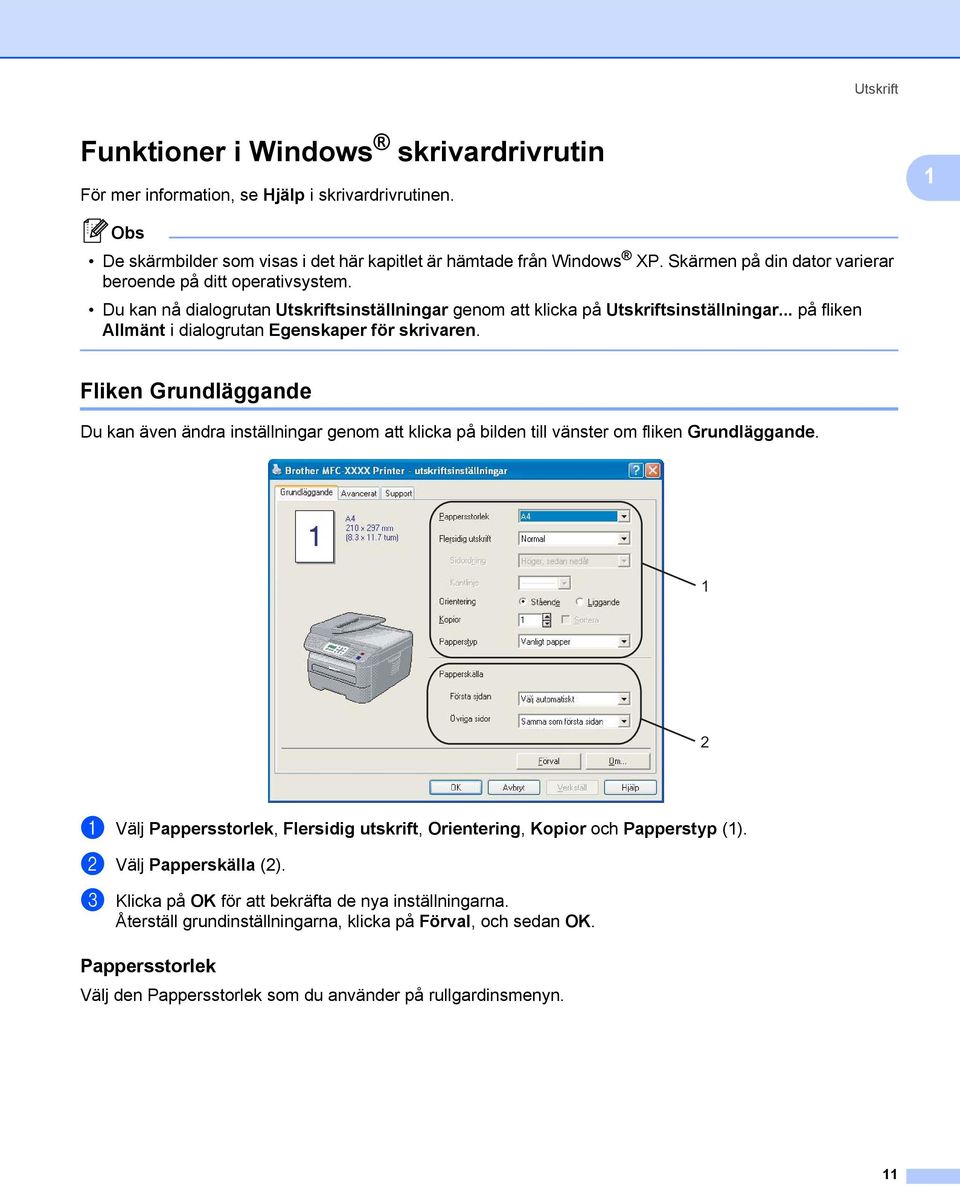 .. på fliken Allmänt i dialogrutan Egenskaper för skrivaren. Fliken Grundläggande 1 Du kan även ändra inställningar genom att klicka på bilden till vänster om fliken Grundläggande.