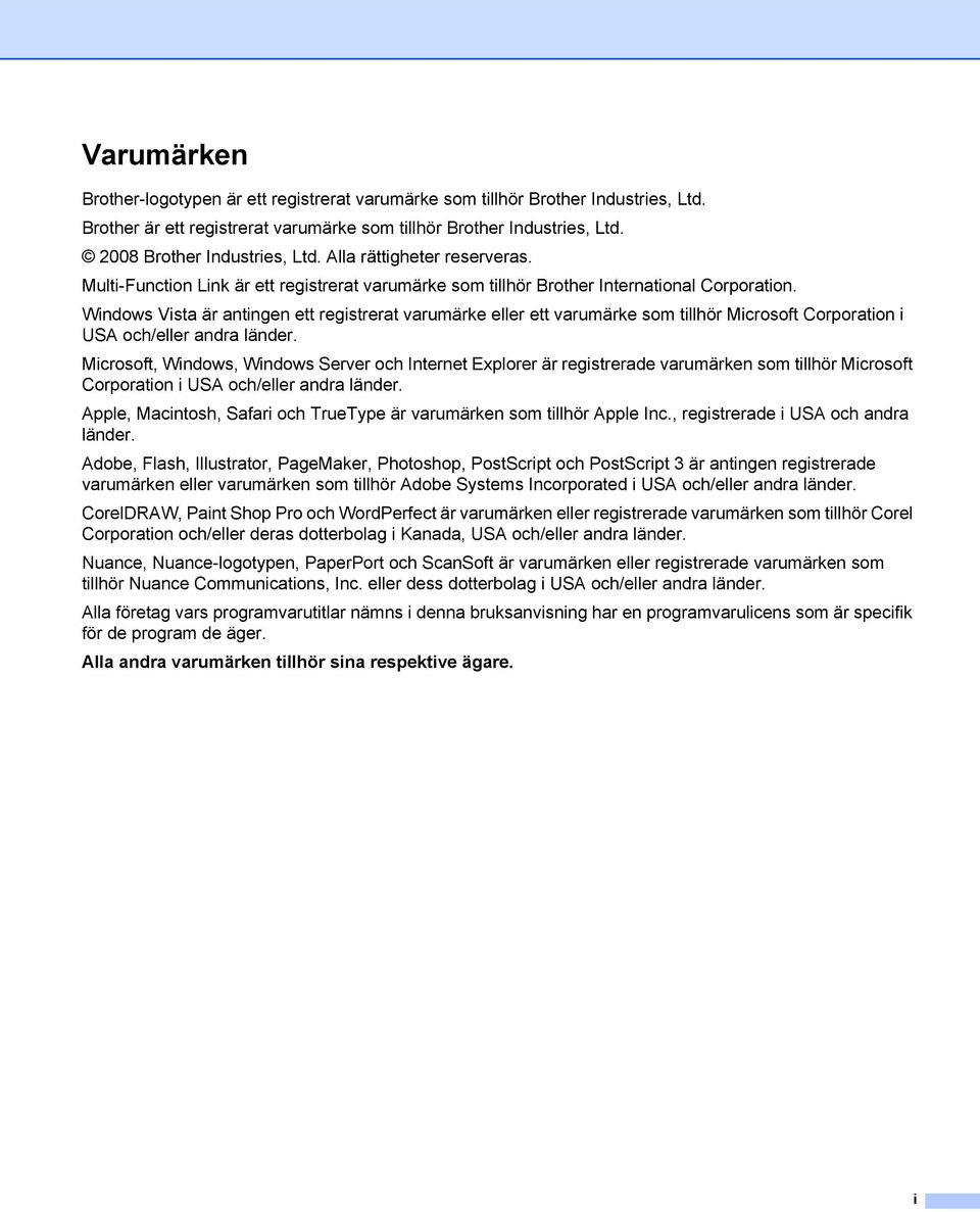 Windows Vista är antingen ett registrerat varumärke eller ett varumärke som tillhör Microsoft Corporation i USA och/eller andra länder.